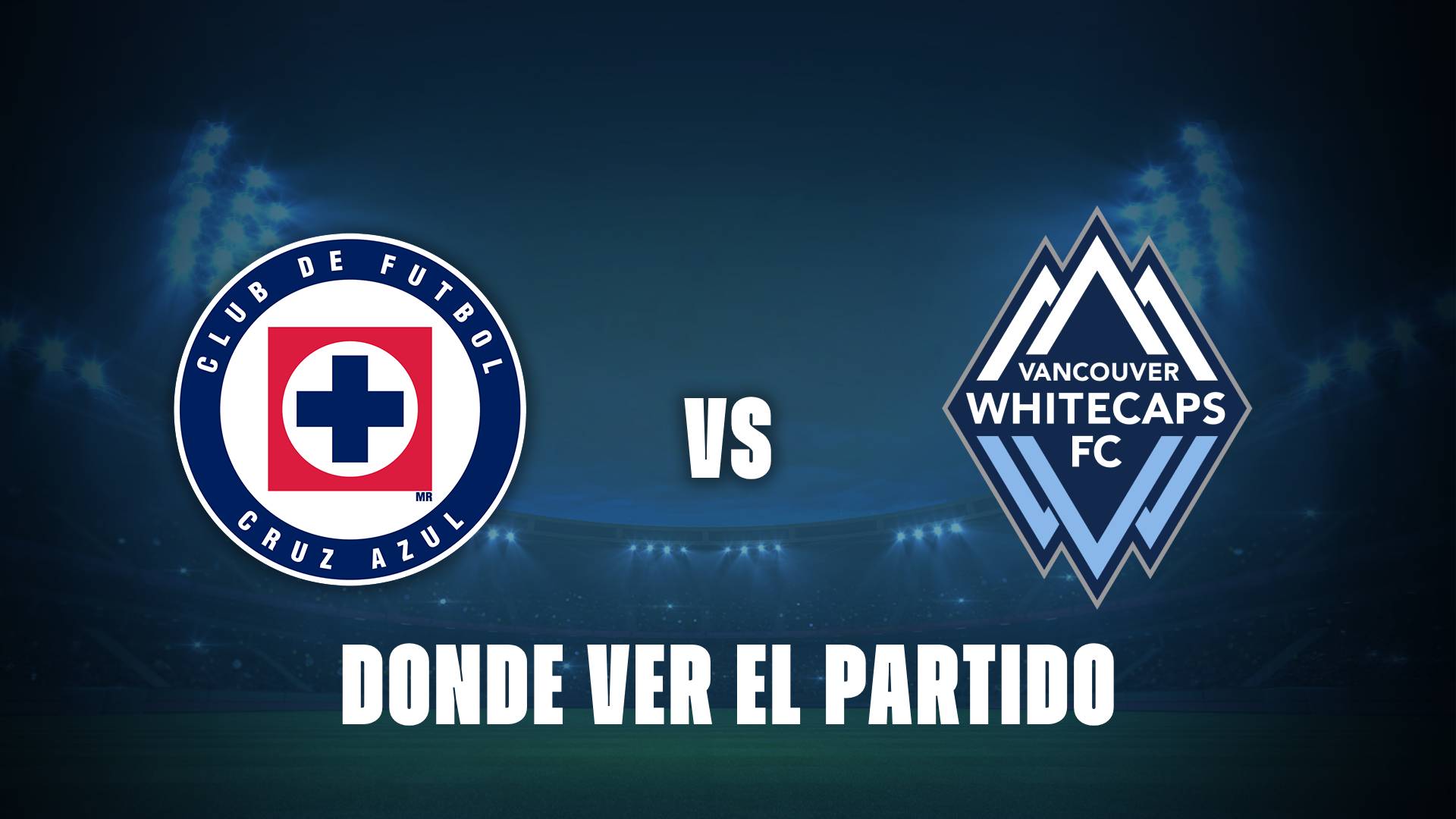 Cruz Azul vs Vancouver Whitecaps: ¿donde se podrá ver el partido?