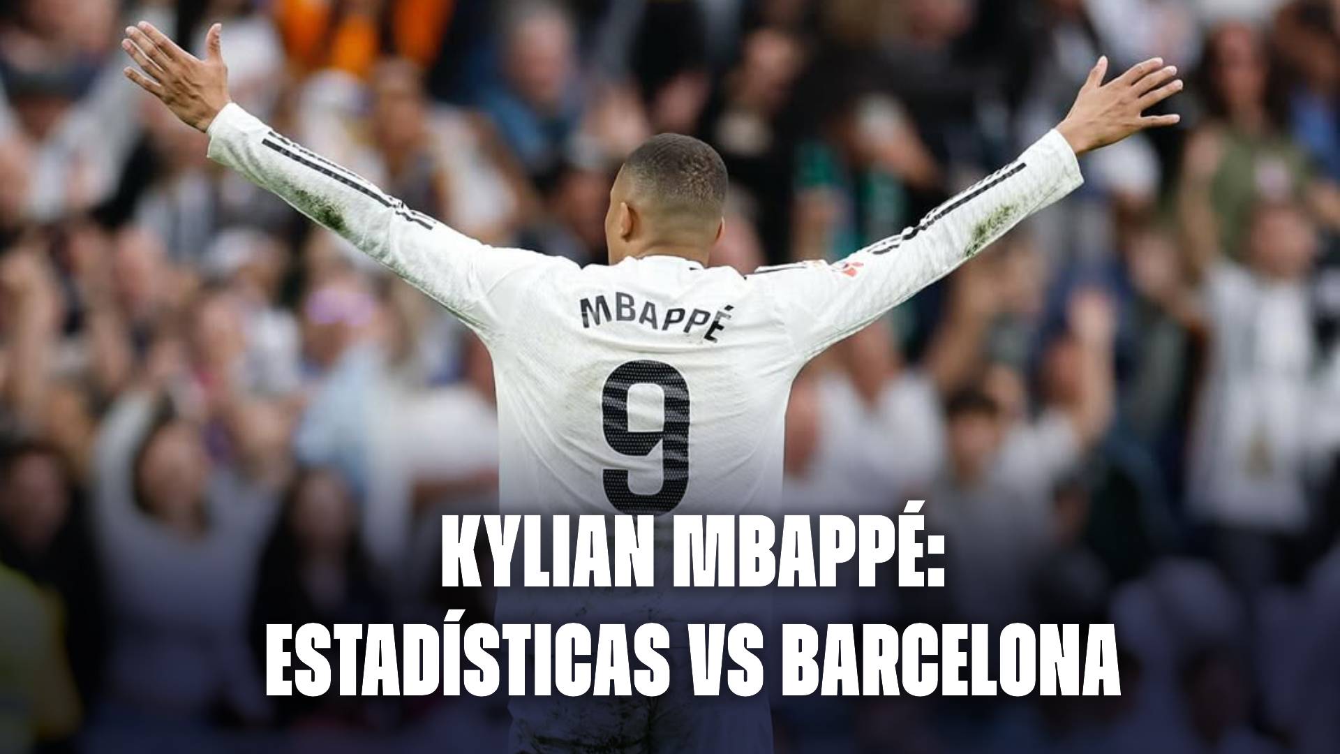 Kylian Mbappé hoy: estadísticas vs Barcelona.