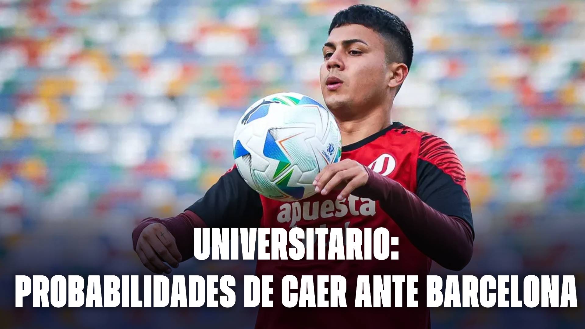 Universitario: probabilidad de caer vs Barcelona.