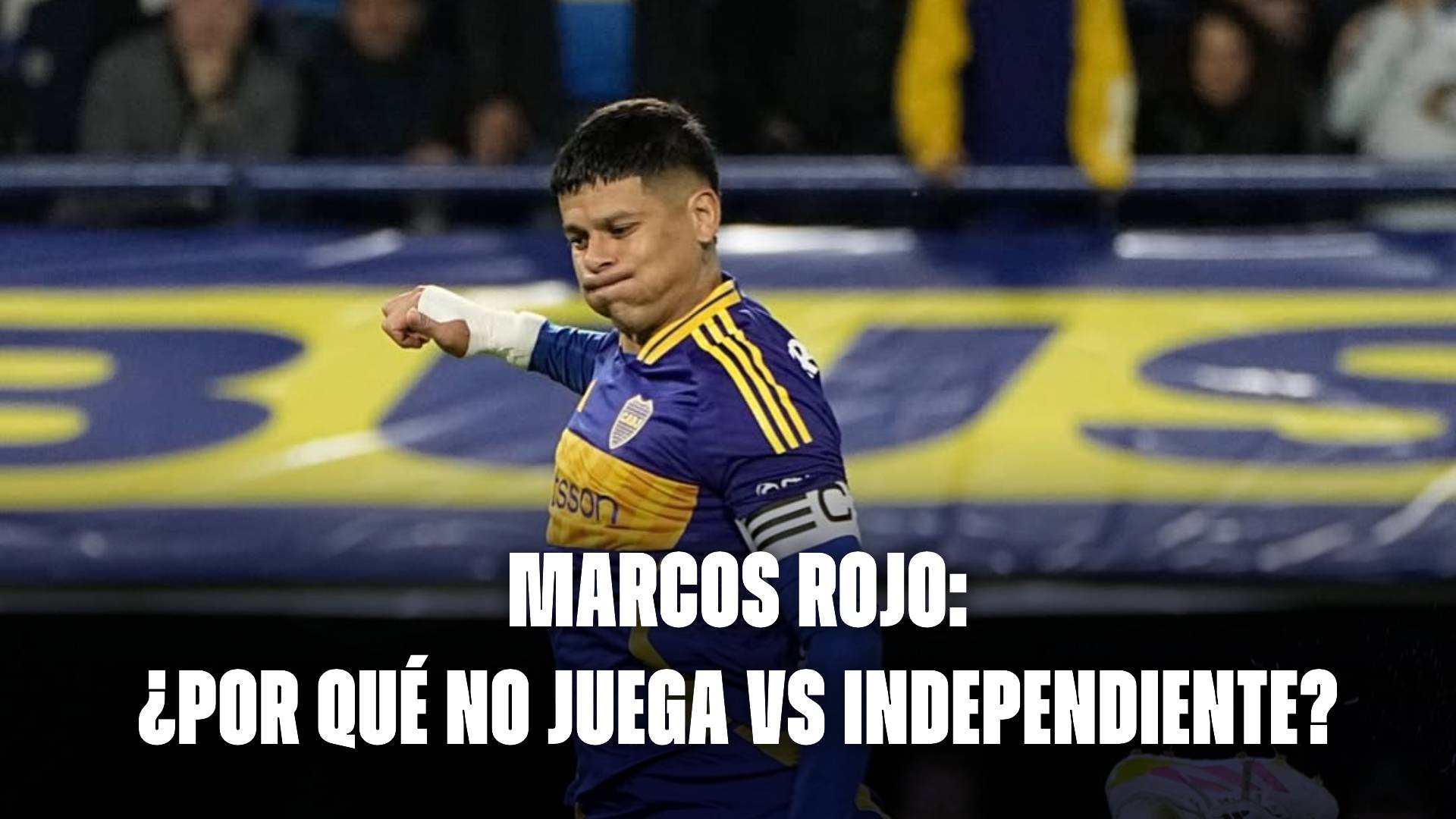 Marcos Rojo: ¿Por qué no juega hoy en Boca vs Independiente?
