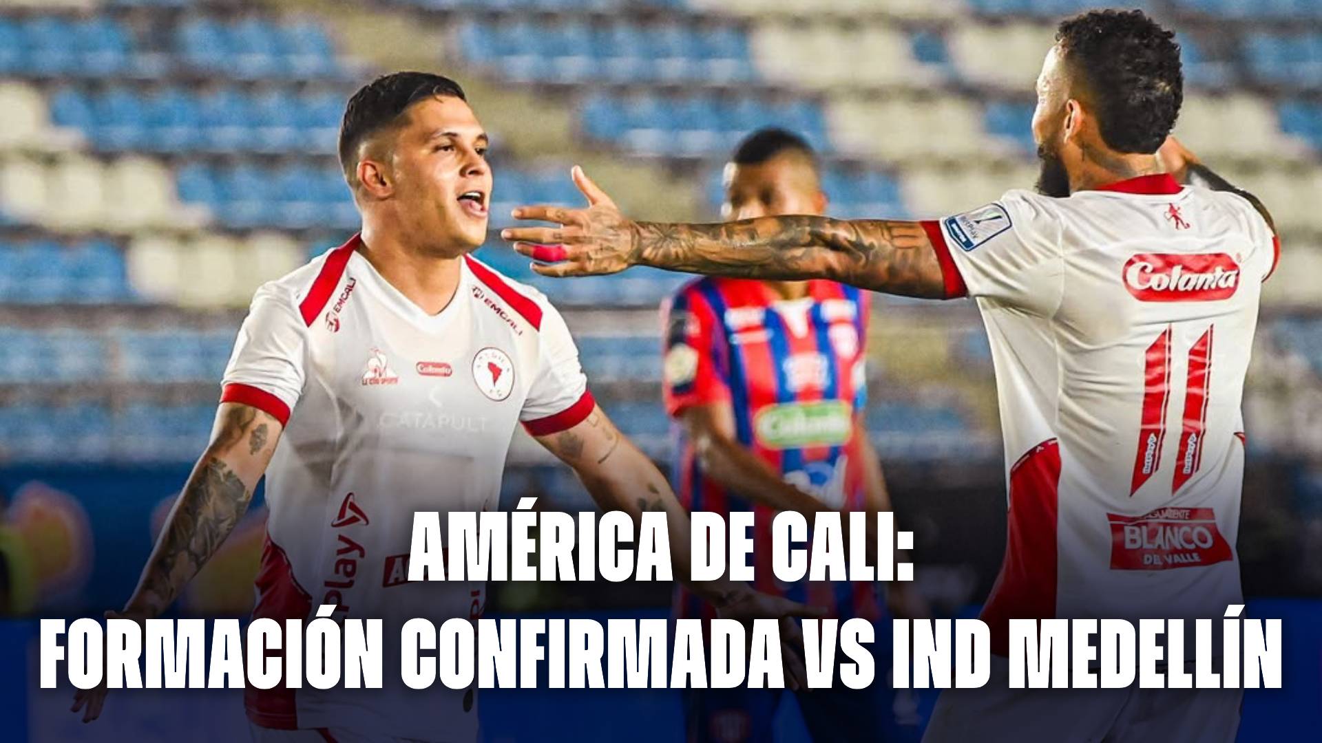 América de Cali hoy: formaciones confirmada vs Independiente de Medellín