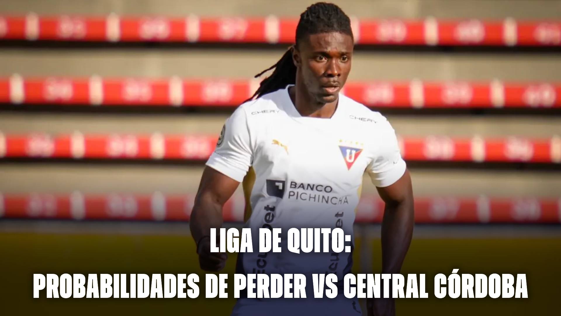 Liga de Quito: probabilidades de caer vs Central Córdoba.