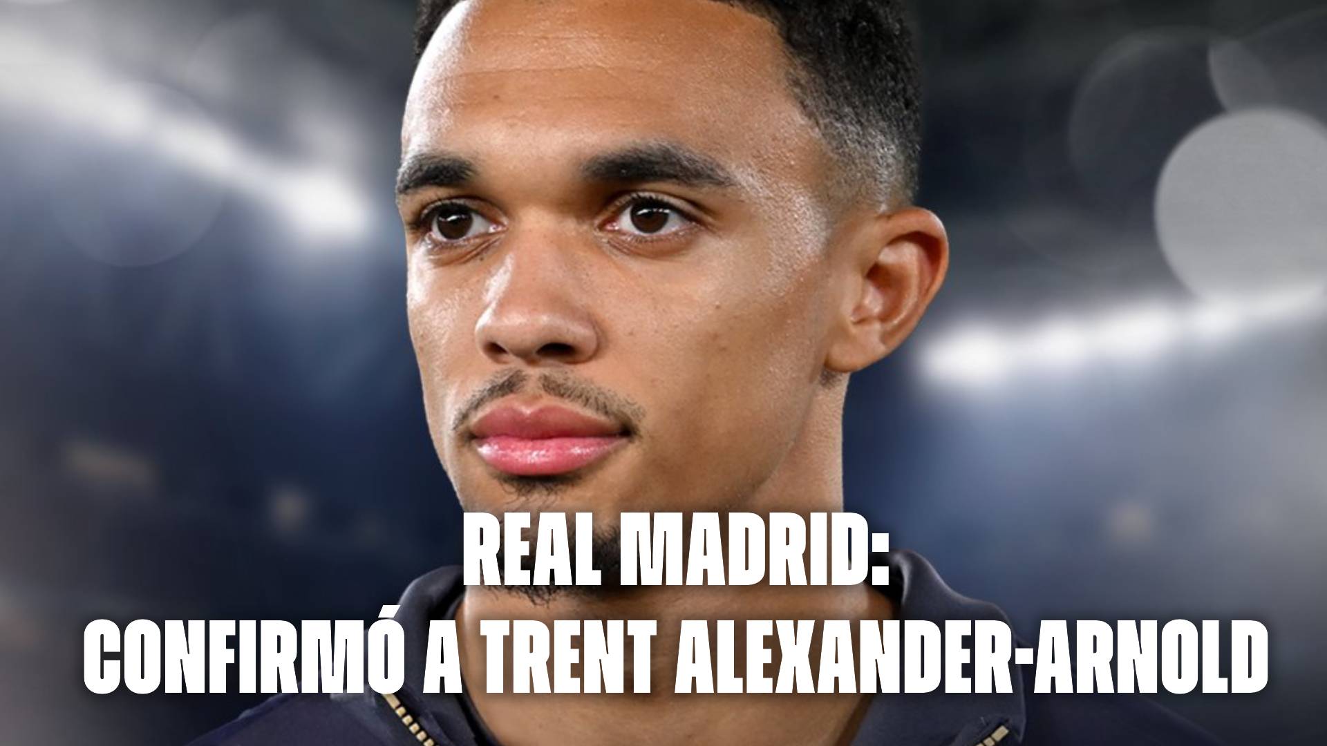 Real Madrid hoy: dinero que le pagó a Liverpool por Trent Alexander Arnold y motivos
