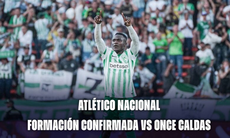 Atlético Nacional hoy: formación confirmada vs Once Caldas