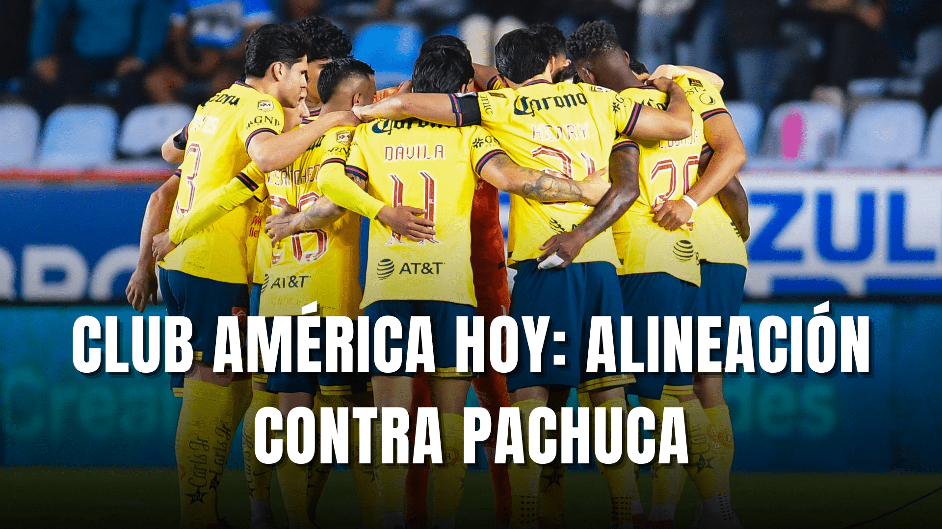 PORTADA_Club América hoy, alineación vs Pachuca, CF Vuelta, CL. 2025