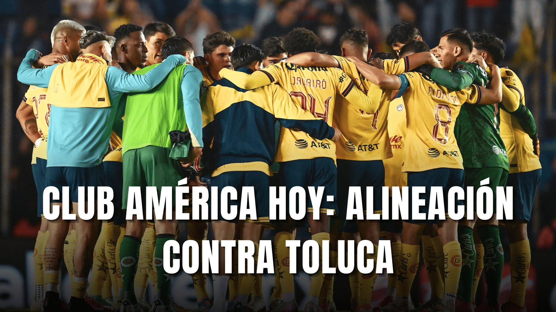 PORTADA_Club América hoy, alineación vs Toluca, GF vuelta, CL. 2025