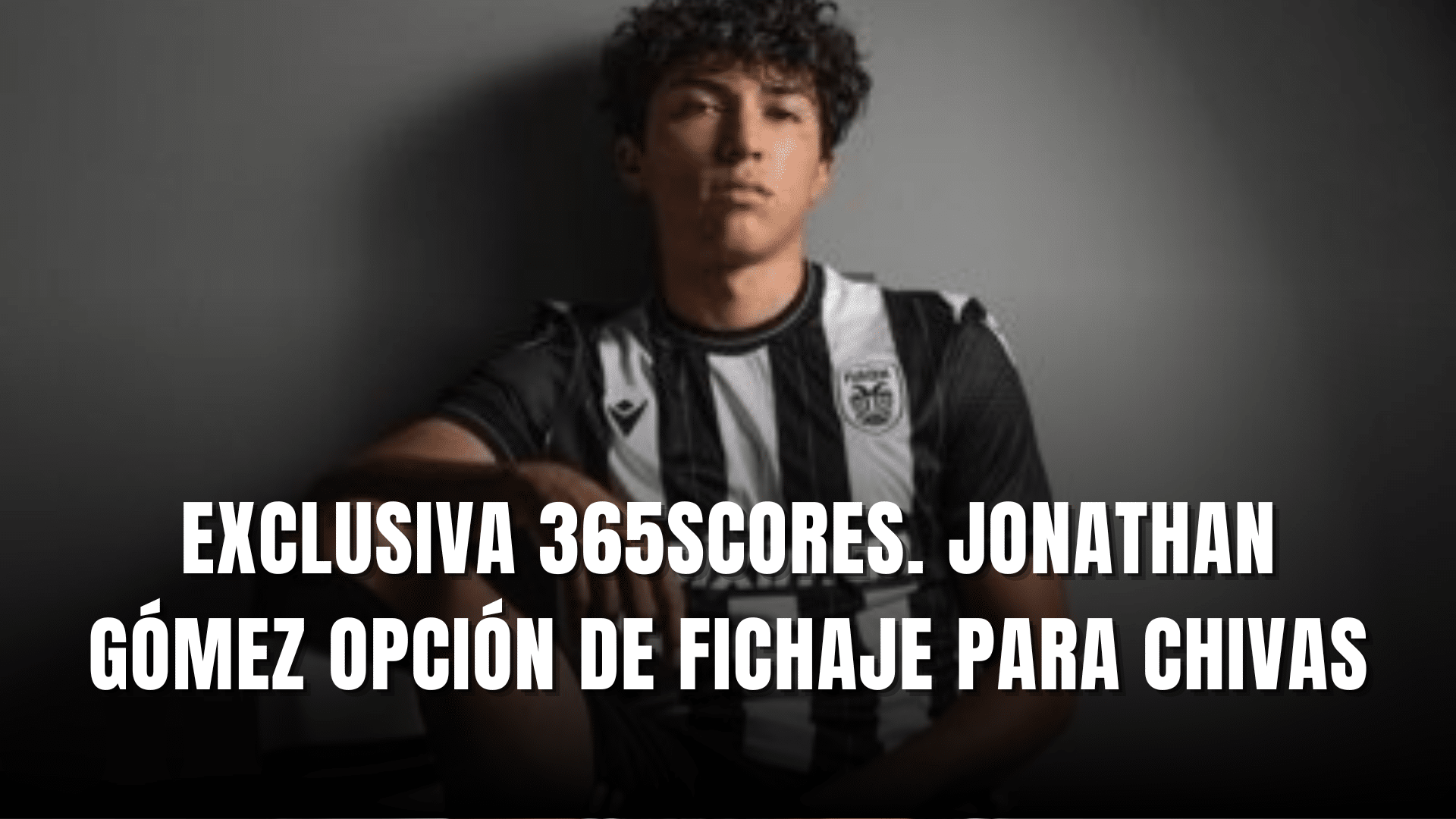 PORTADA_Exclusiva 365Scores Jonathan Gómez opción de fichaje para Chivas