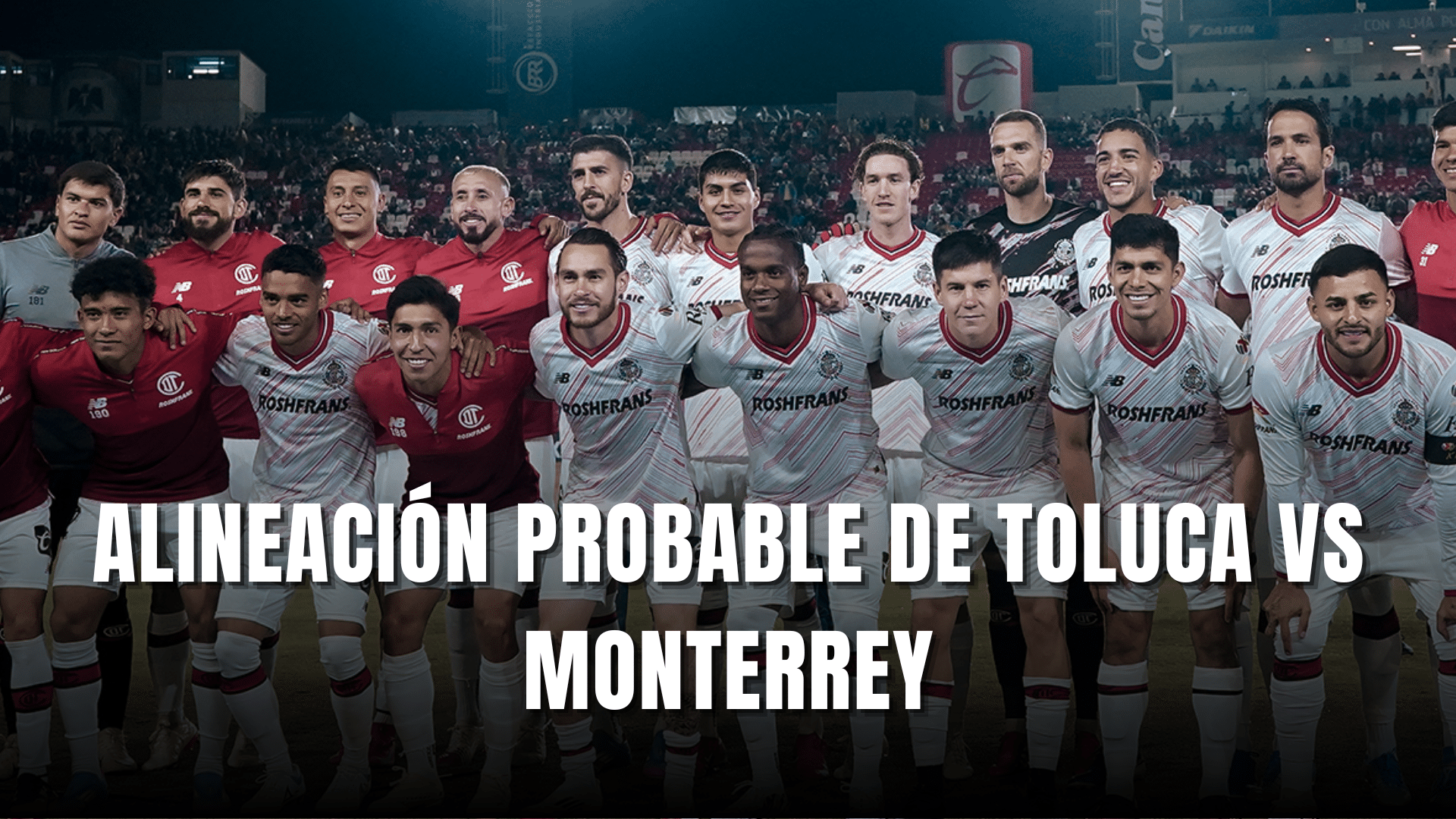 PORTADA_Toluca hoy, alineación y dónde ver vs Monterrey, CF Ida, CL. 2025