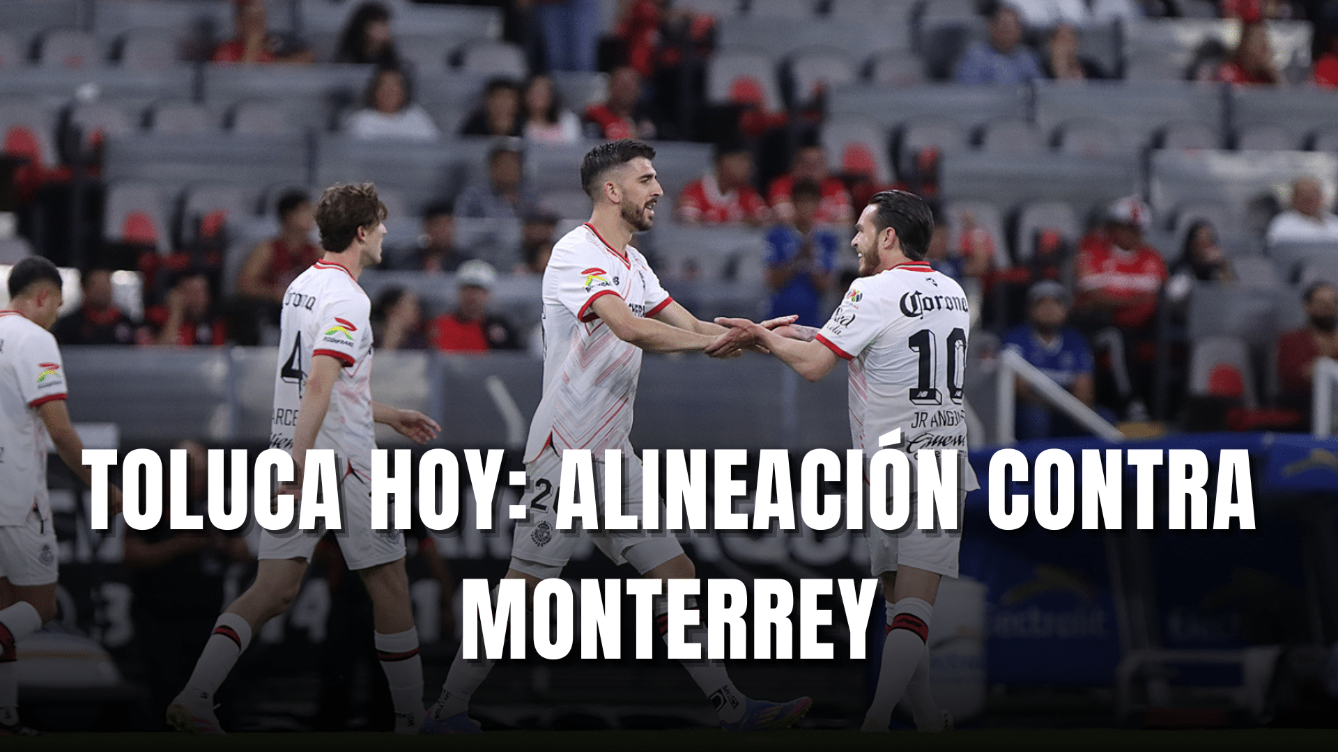 PORTADA_Toluca hoy, alineación y dónde ver vs Monterrey, CF Vuelta, CL. 2025