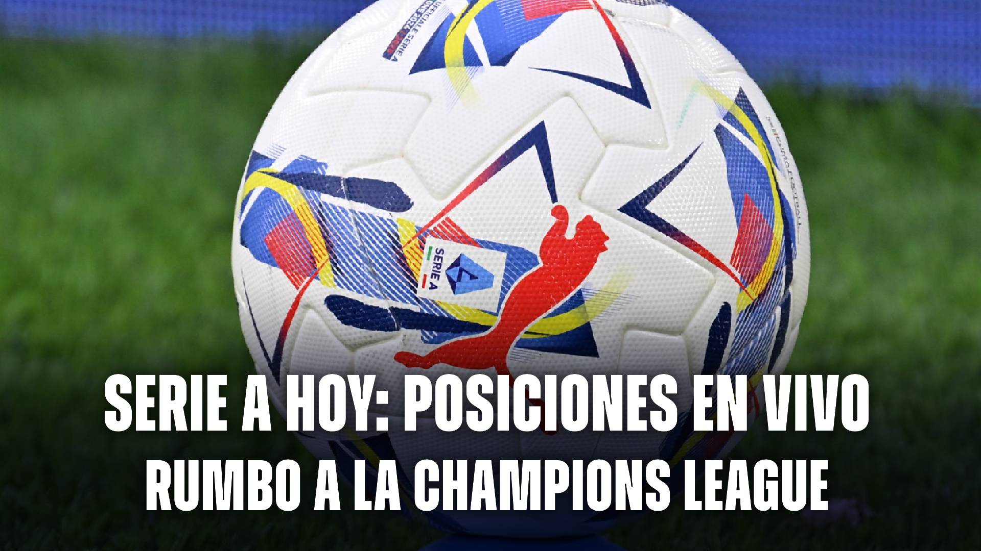 Posiciones en vivo Serie A hoy