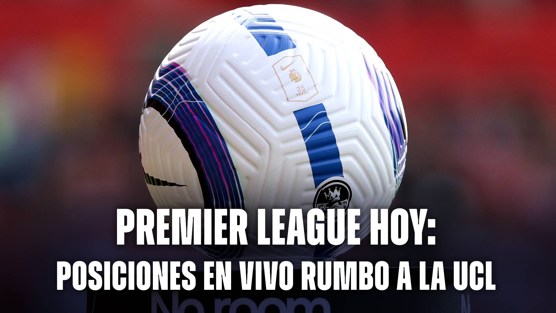 Premier League hoy: posiciones en vivo