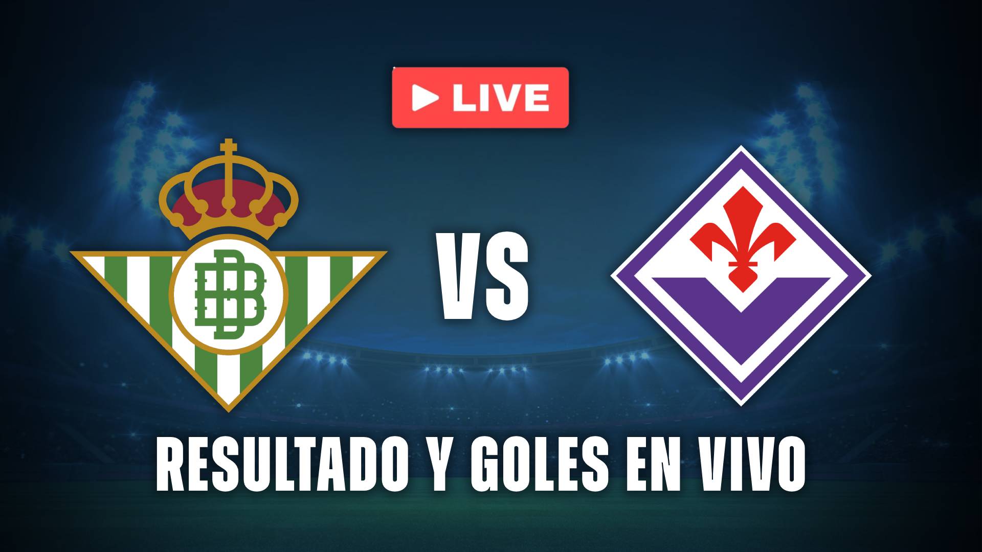 Real Betis vs Fiorentina resultado y goles en vivo