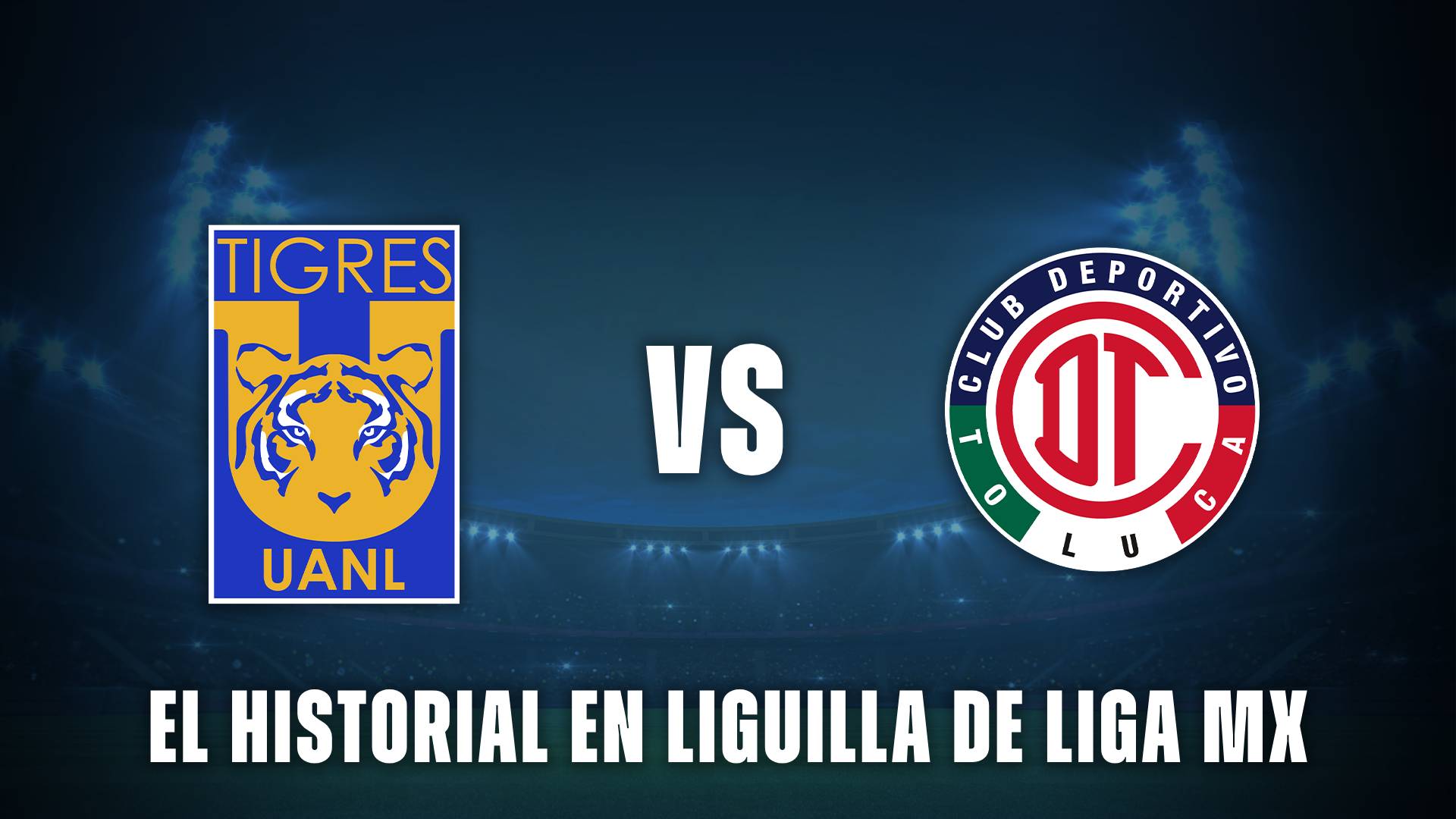 Tigres vs Toluca historial