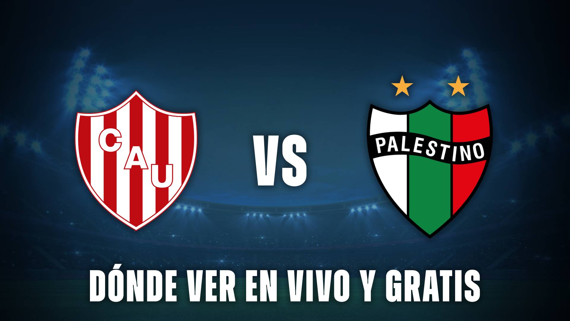 Unión vs Palestino: donde ver en vivo