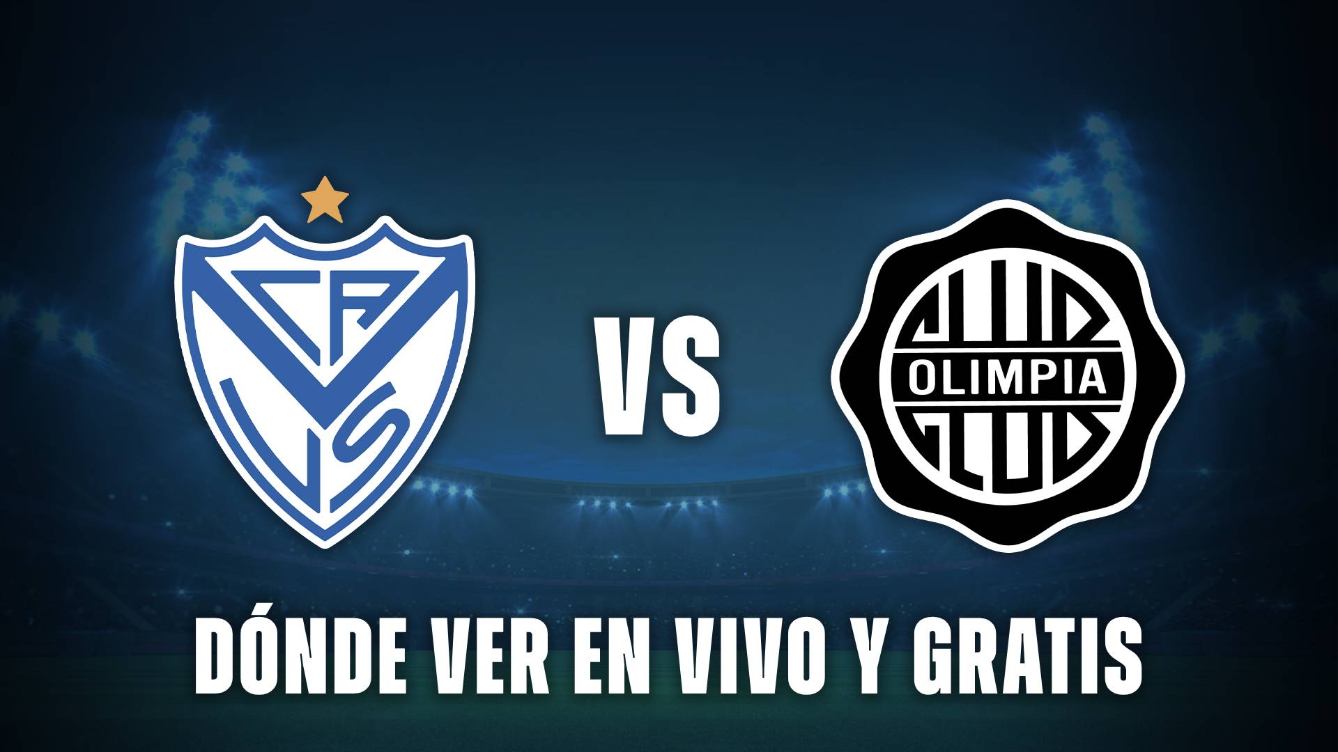 Vélez vs Olimpia: dónde ver en vivo y gratis