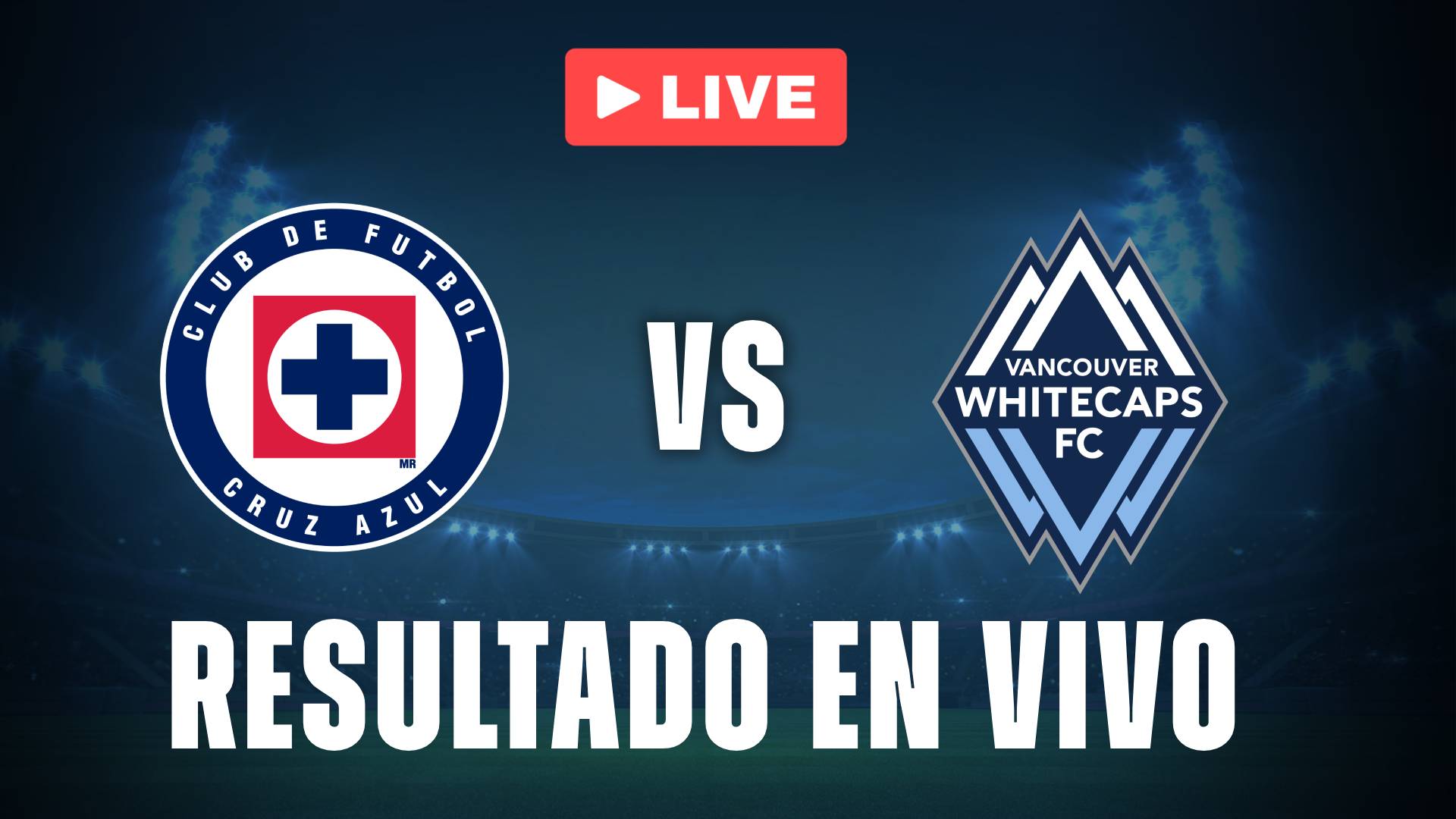 Cruz Azul vs Vancouver Whitecaps hoy: resultado EN VIVO y estadísticas de la final de Concachampions