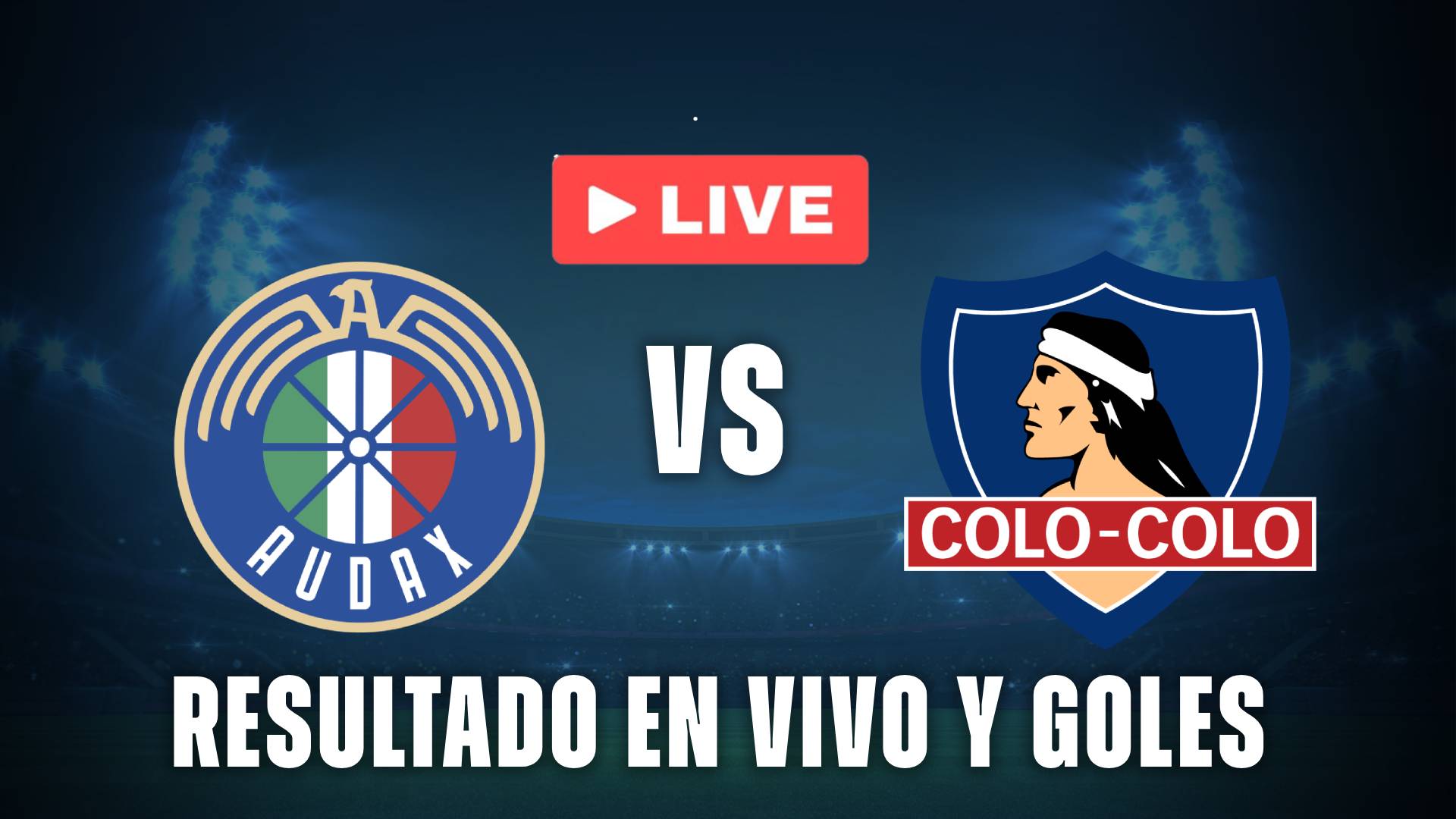 Audax Italiano vs Colo Colo en vivo y gratis