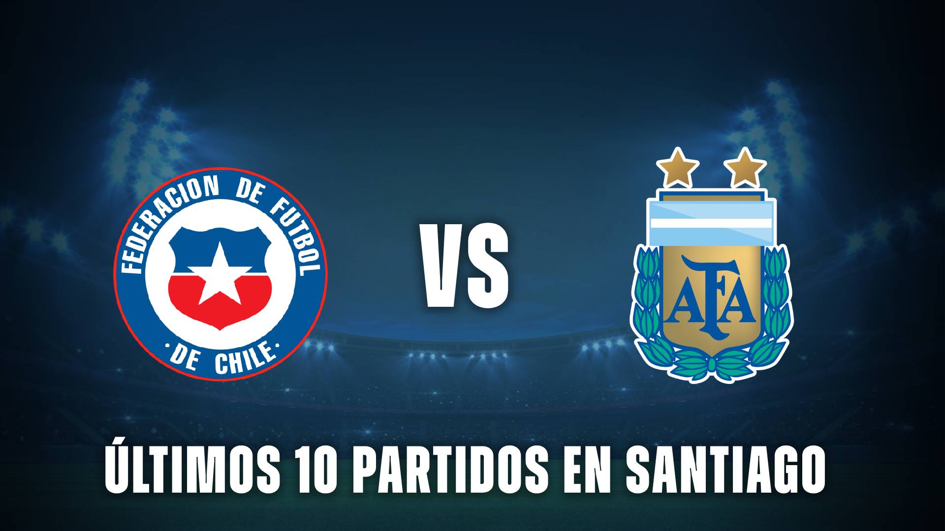 Chile vs Argentina últimos 10 resultados