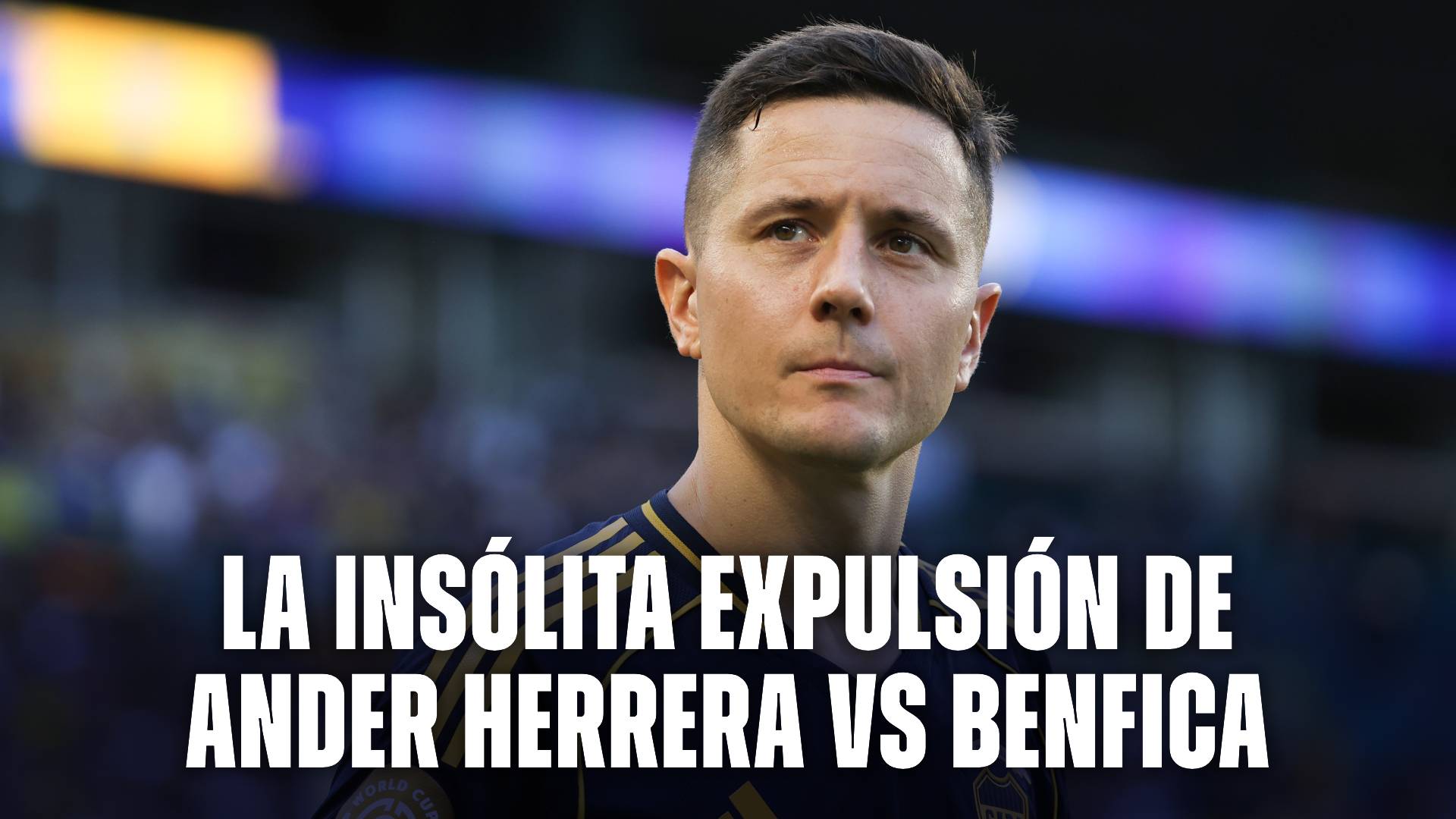 Ander Herrera expulsado vs Benfica en el Mundial de Clubes