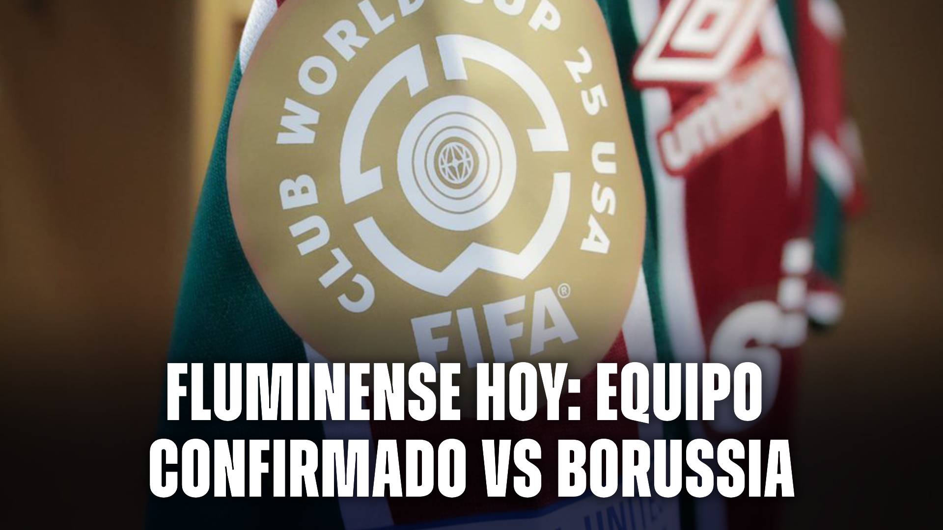 Fluminense hoy: formación confirmada vs Borussia Dortmund