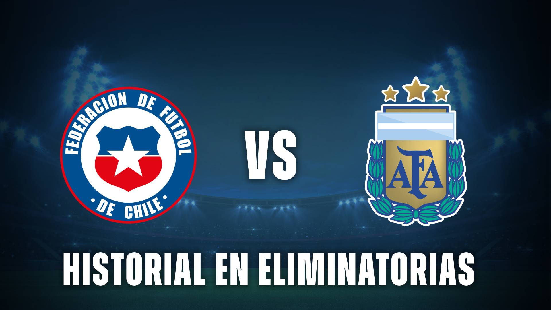 El historial de Chile vs Argentina por Eliminatorias Sudamericanas