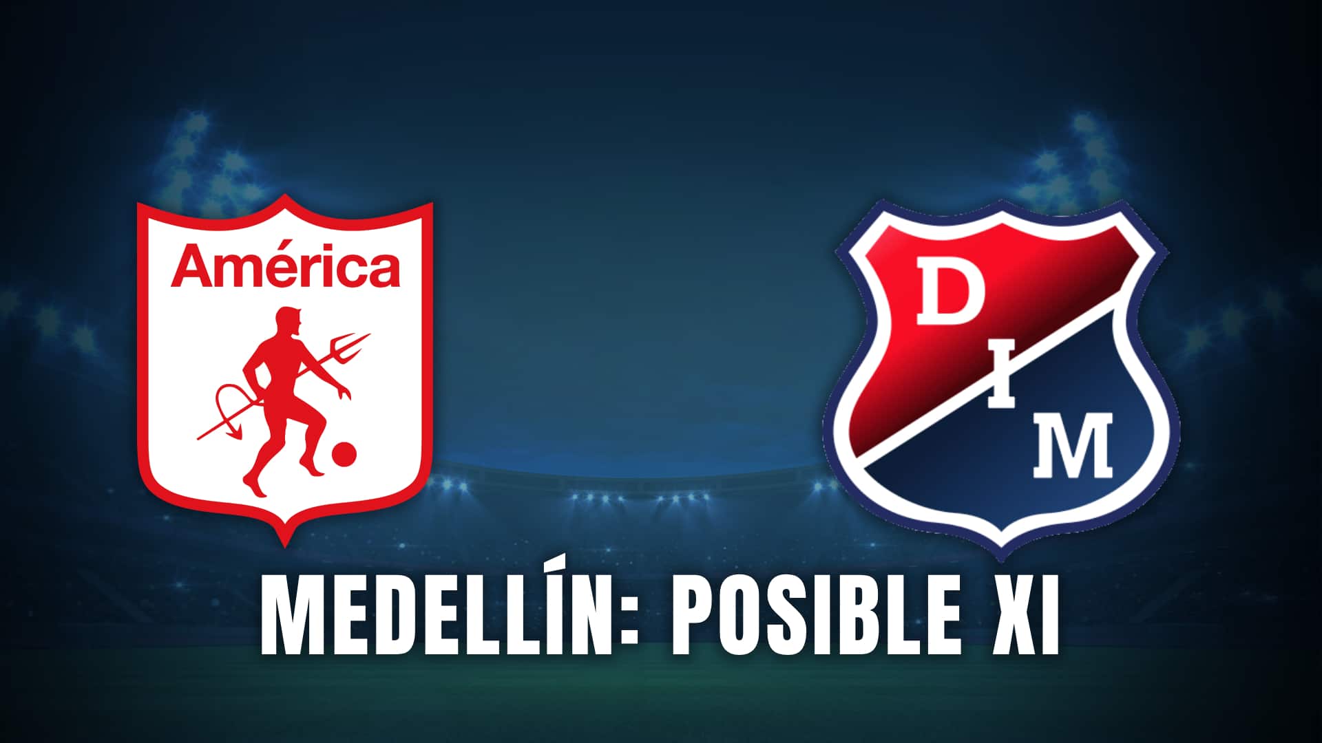 Medellín vs américa de cali posible XI