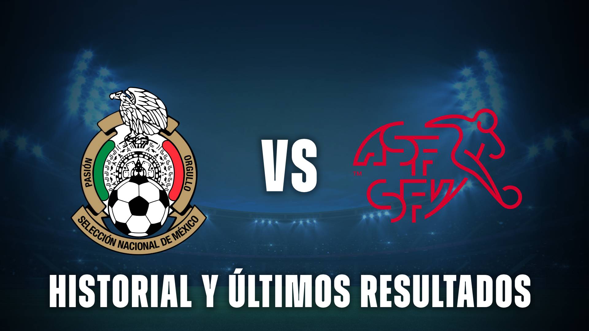 México vs Suiza: historial
