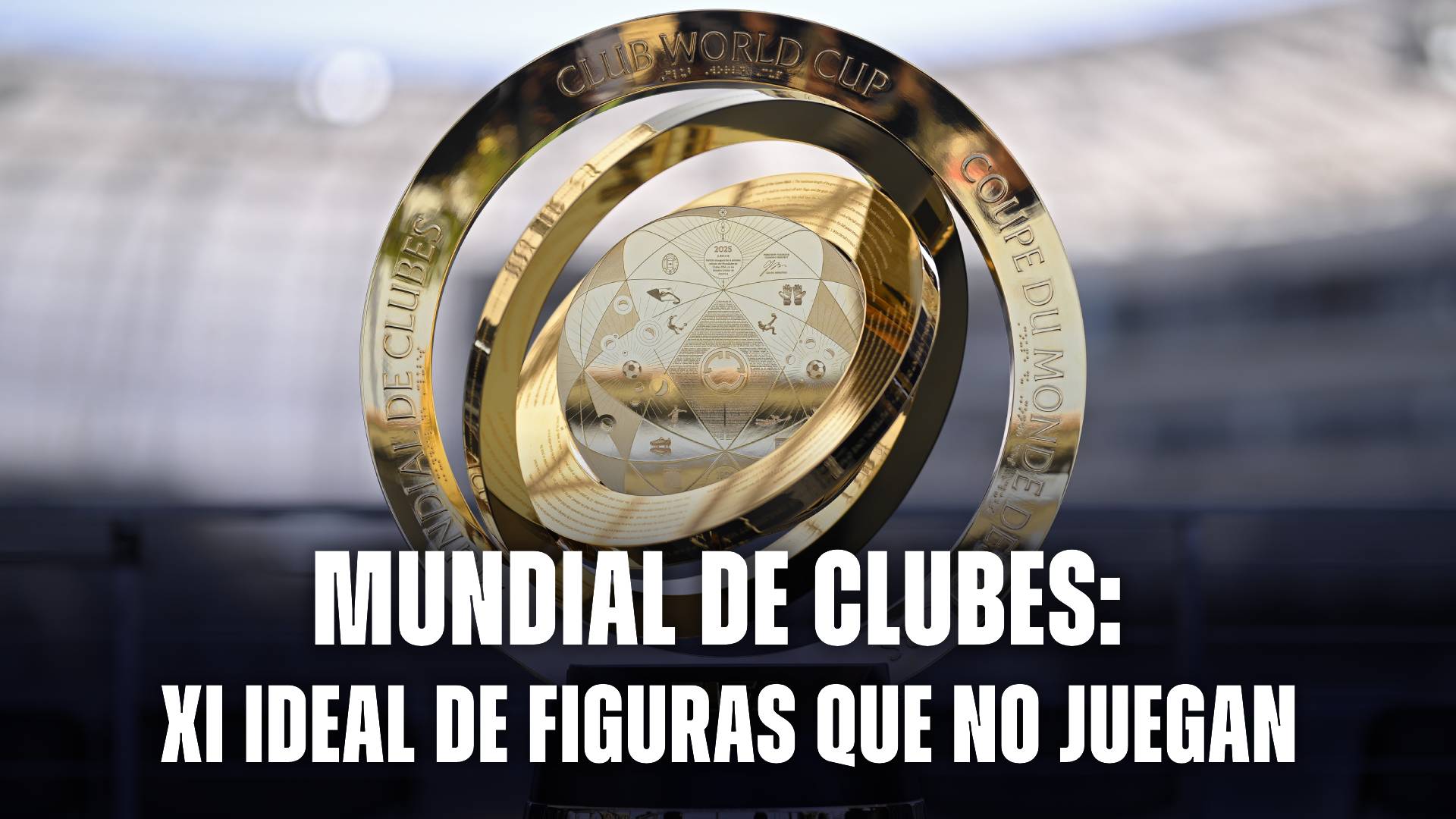 Mundial de Clubes: XI ideal figuras que no juegan