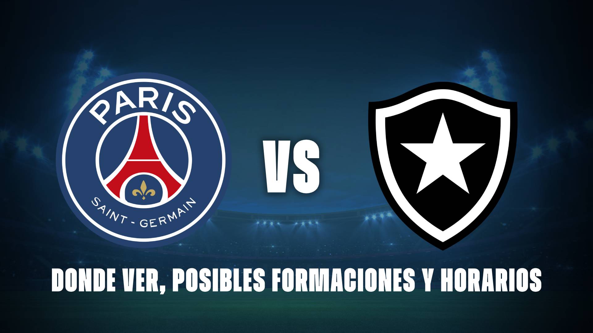 PSG vs Botafogo: donde ver, posibles formaciones y horarios