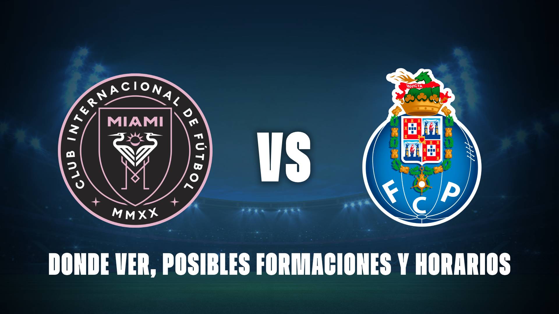 Inter Miami vs Porto: donde ver, posibles formaciones y horarios