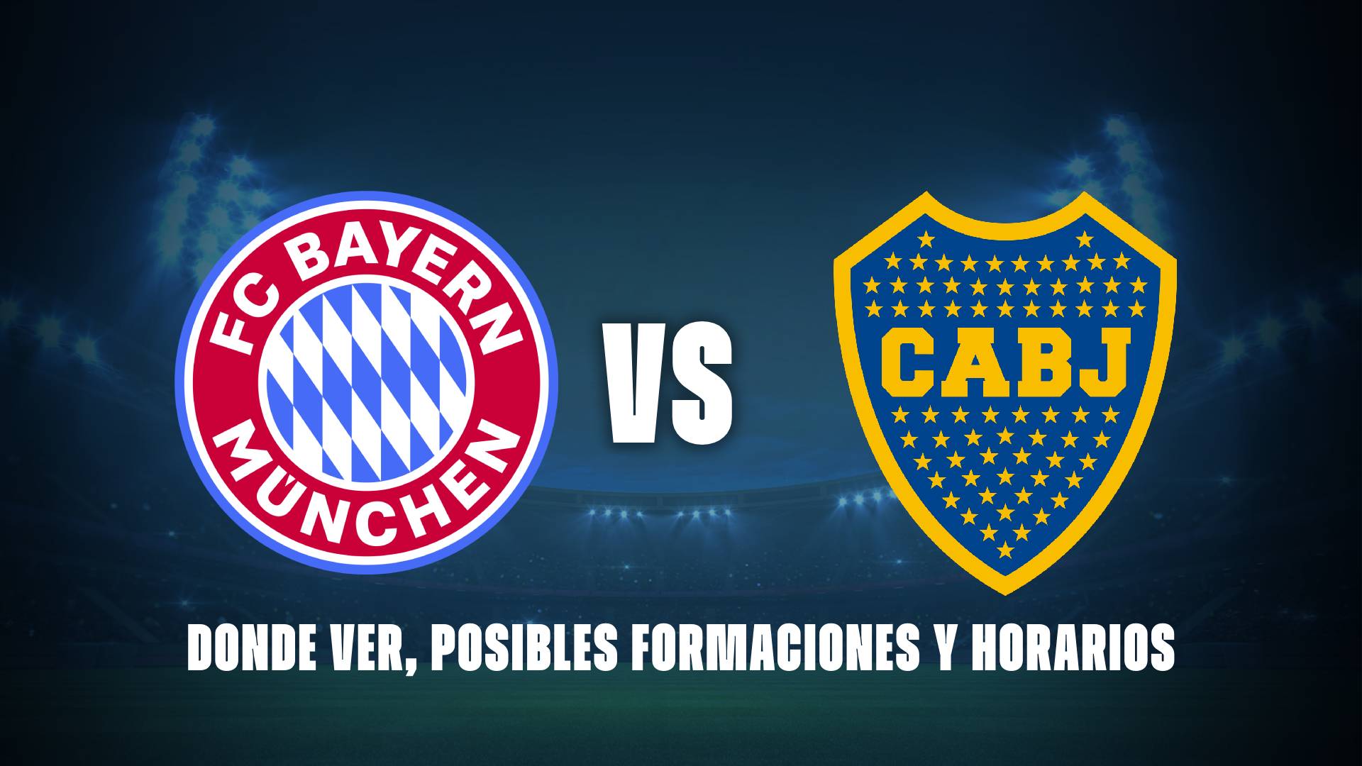 Bayern Múnich vs Boca: donde ver, posibles formaciones y horarios