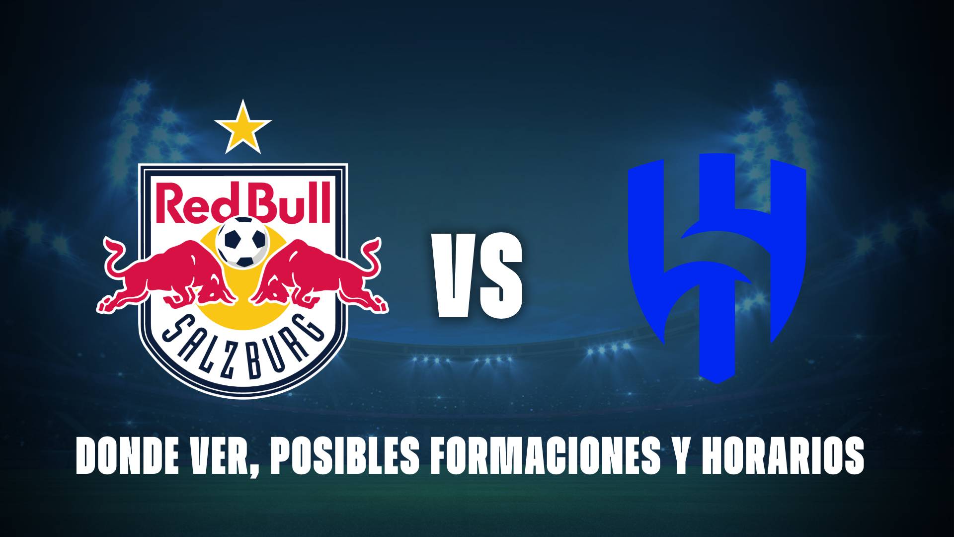 Red Bull Salzburg vs Al Hilal: donde ver, posibles formaciones y horarios