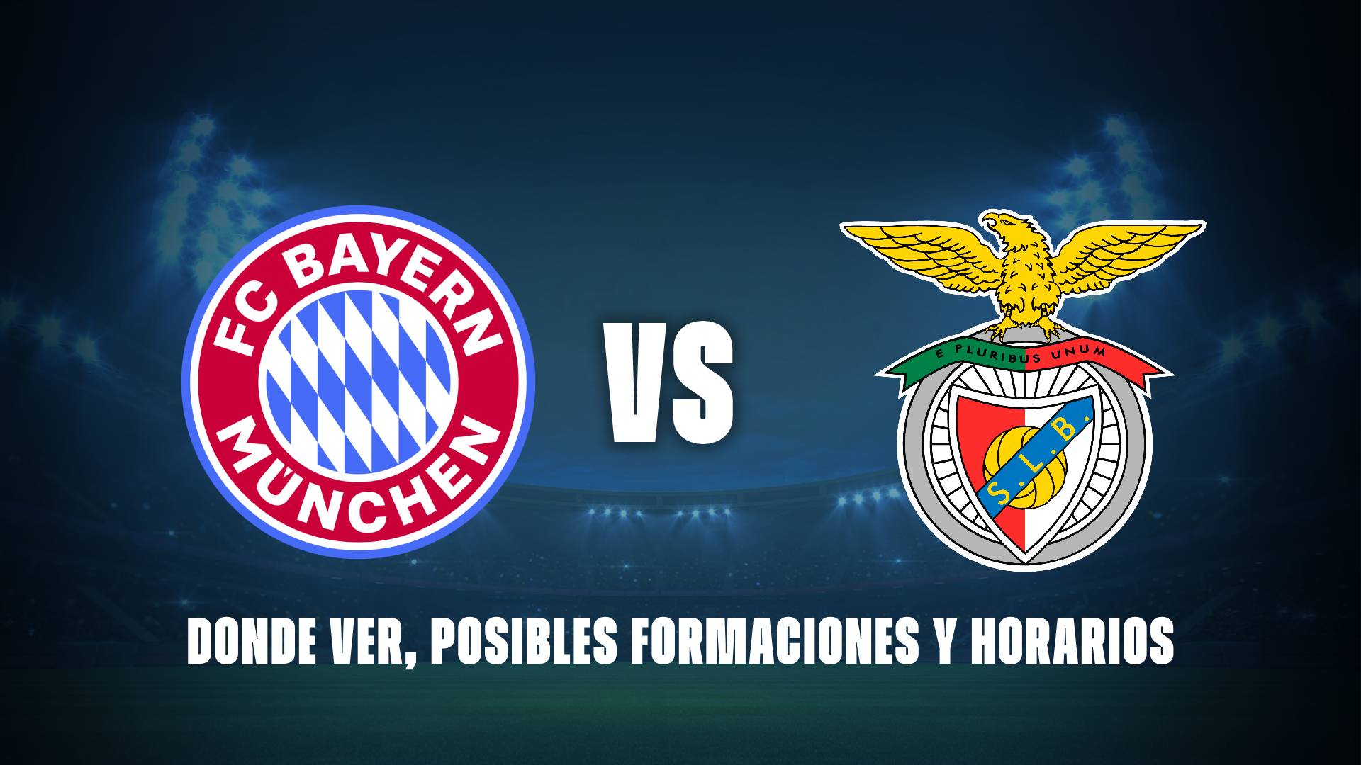 Bayern Múnich vs Benfica: donde ver, posibles formaciones y horarios