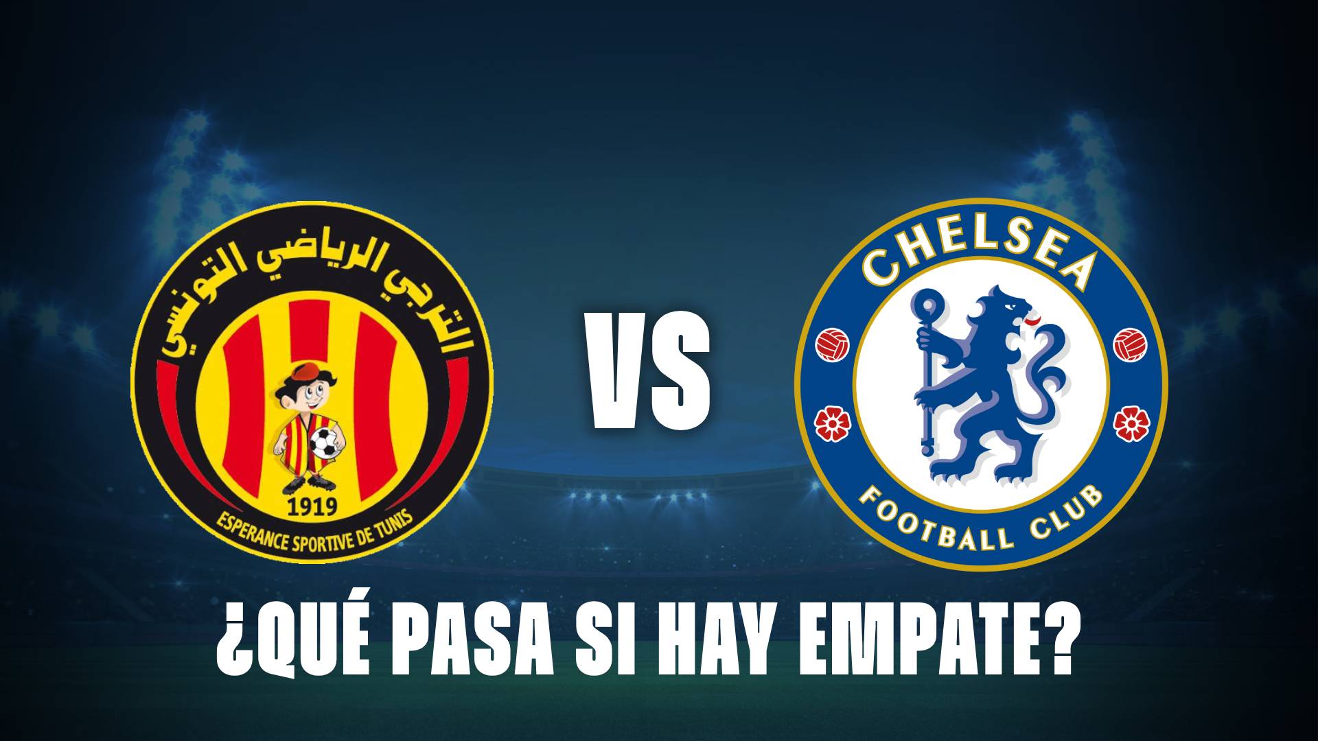 Qué pasa si empatan Esperance de Túnez vs Chelsea hoy?