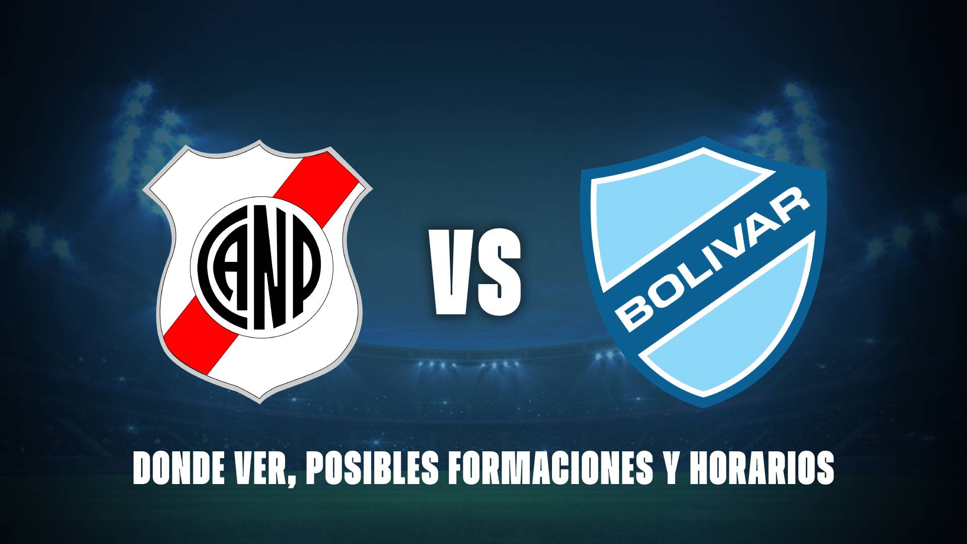 Nacional Potosí vs Bolívar: donde ver, posibles formaciones y horarios