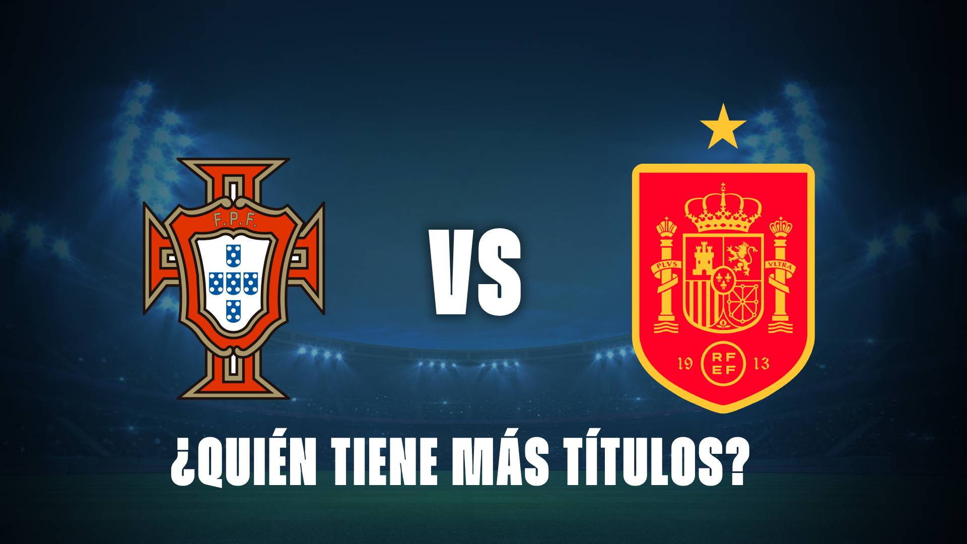 Portugal vs España: ¿Quién tiene más títulos?