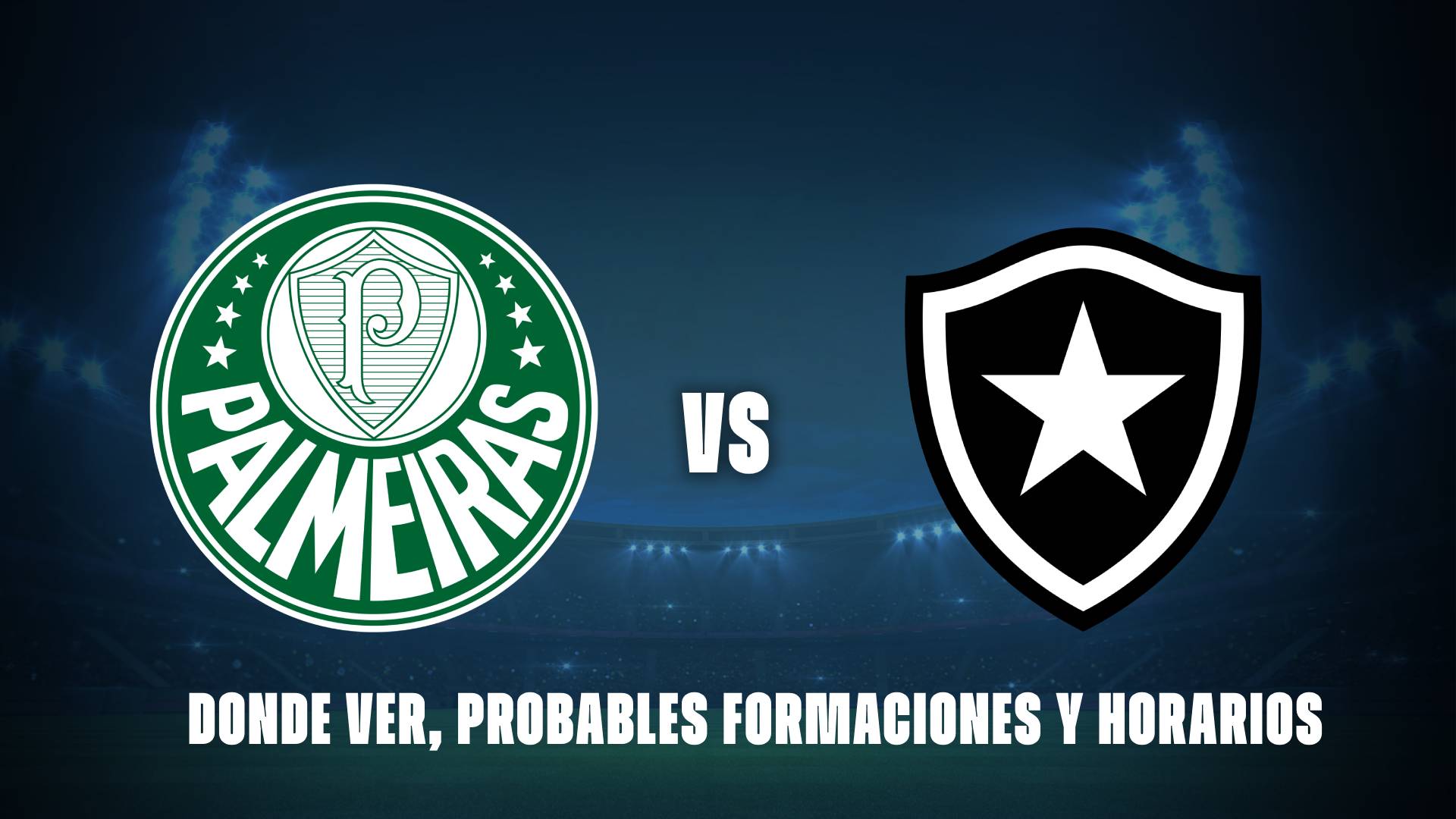 Palmeiras vs Botafogo: donde ver, posibles formaciones y horarios