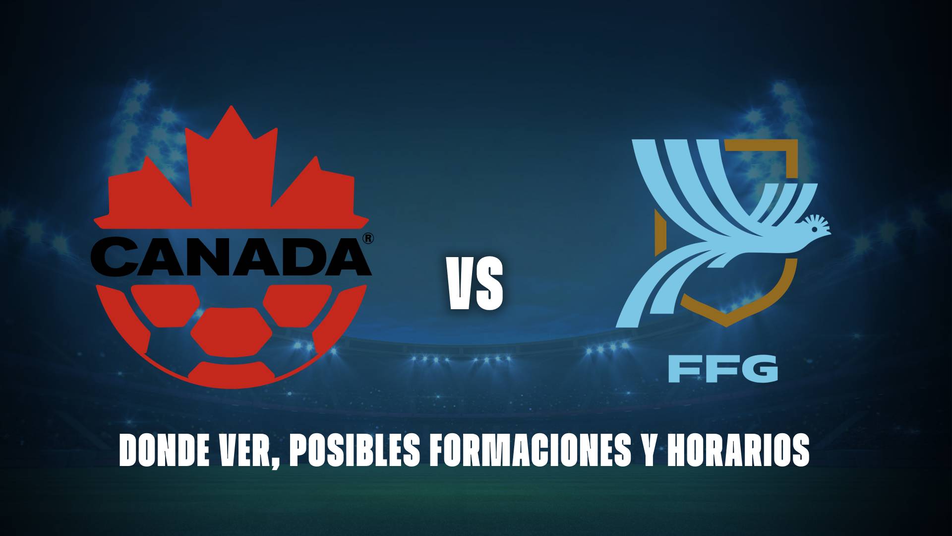 Canadá vs Guatemala: donde ver, posibles formaciones y horarios