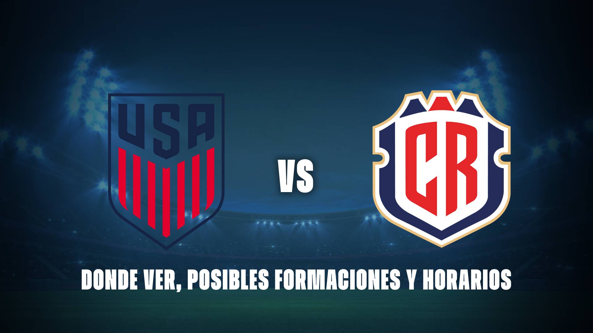 Estados Unidos vs Costa Rica: donde ver, posibles formaciones y horarios