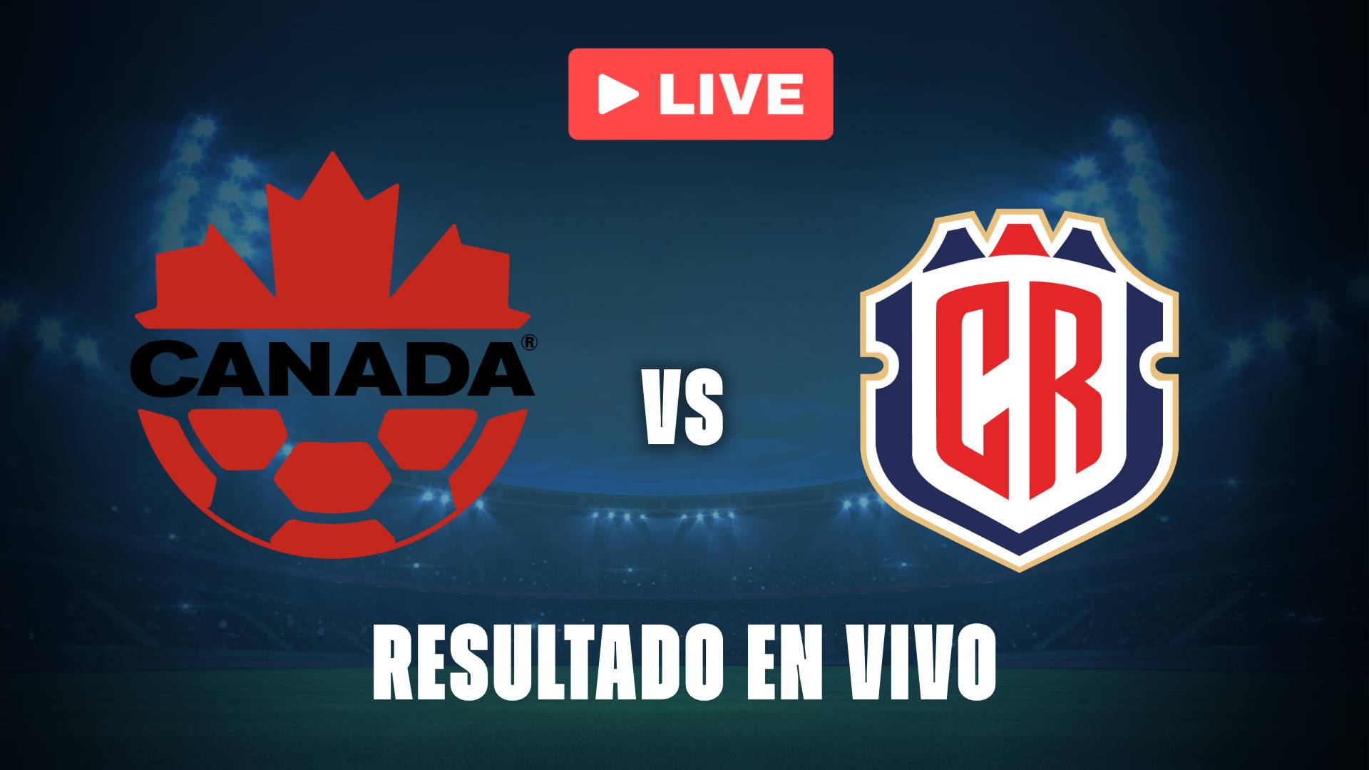Canadá vs Costa Rica: resultado EN VIVO y estadísticas de este partido