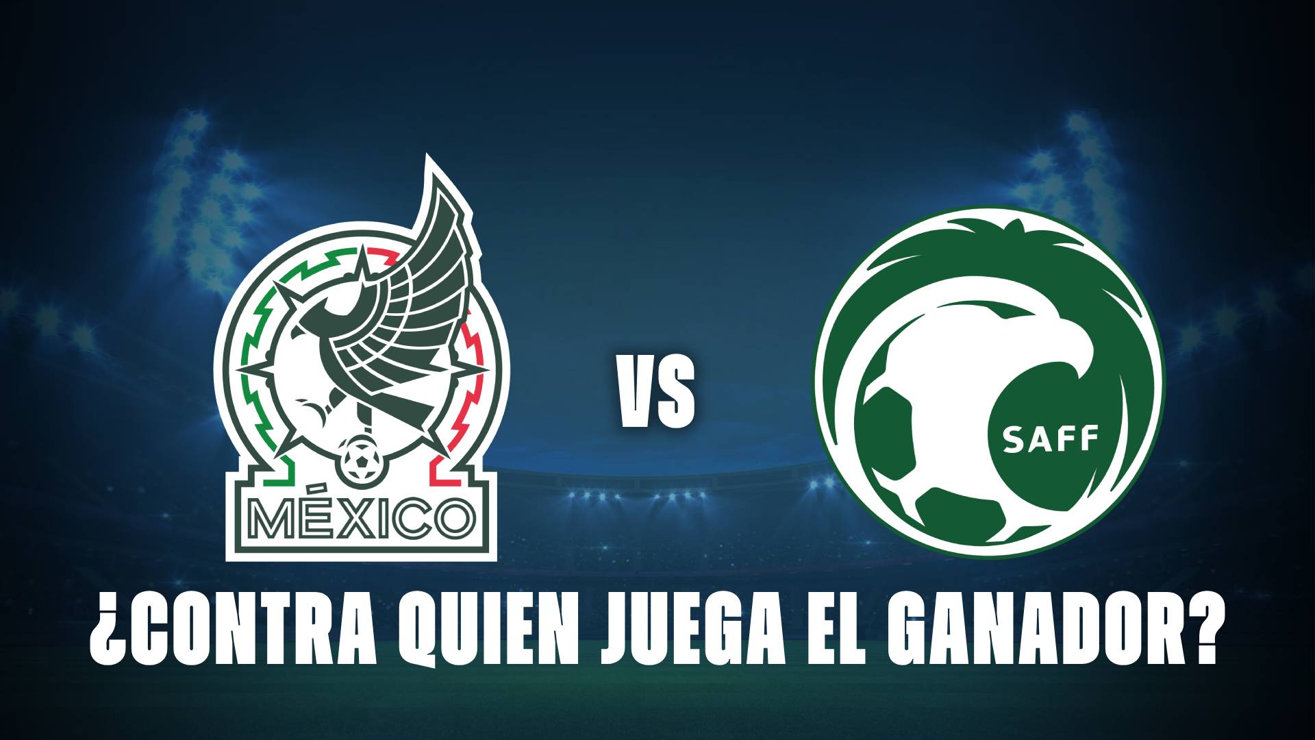 México vs Arabia Saudita: ¿Contra quién juega el ganador?