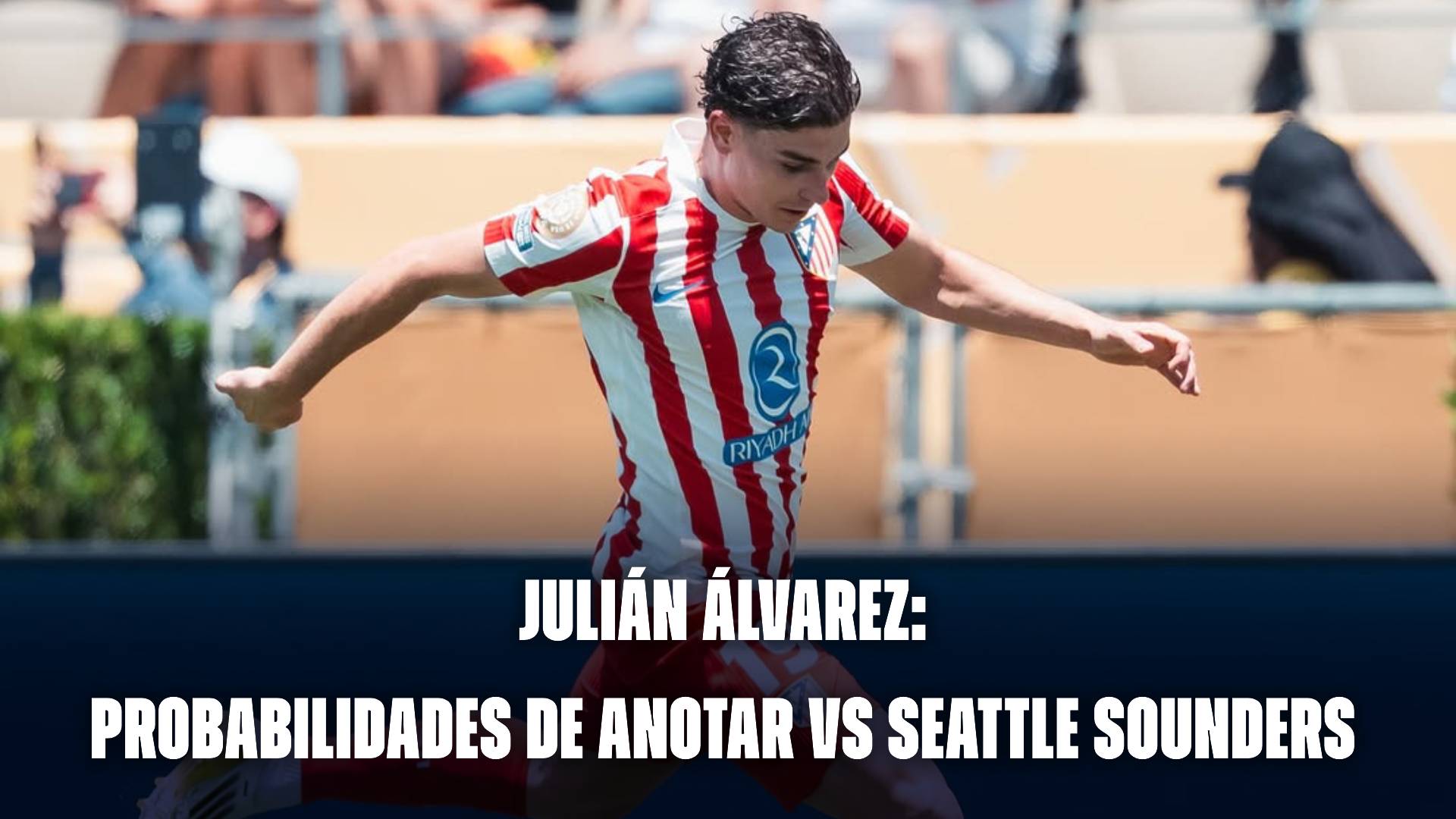 Julián Álvarez: probabilidades de anotar vs Seattle Sounders