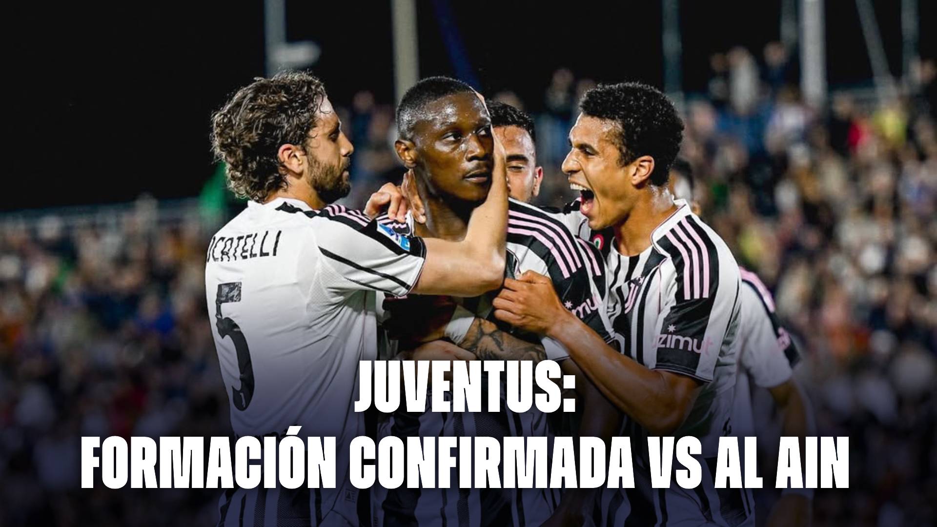 Juventus hoy: formación confirmada vs Al Ain