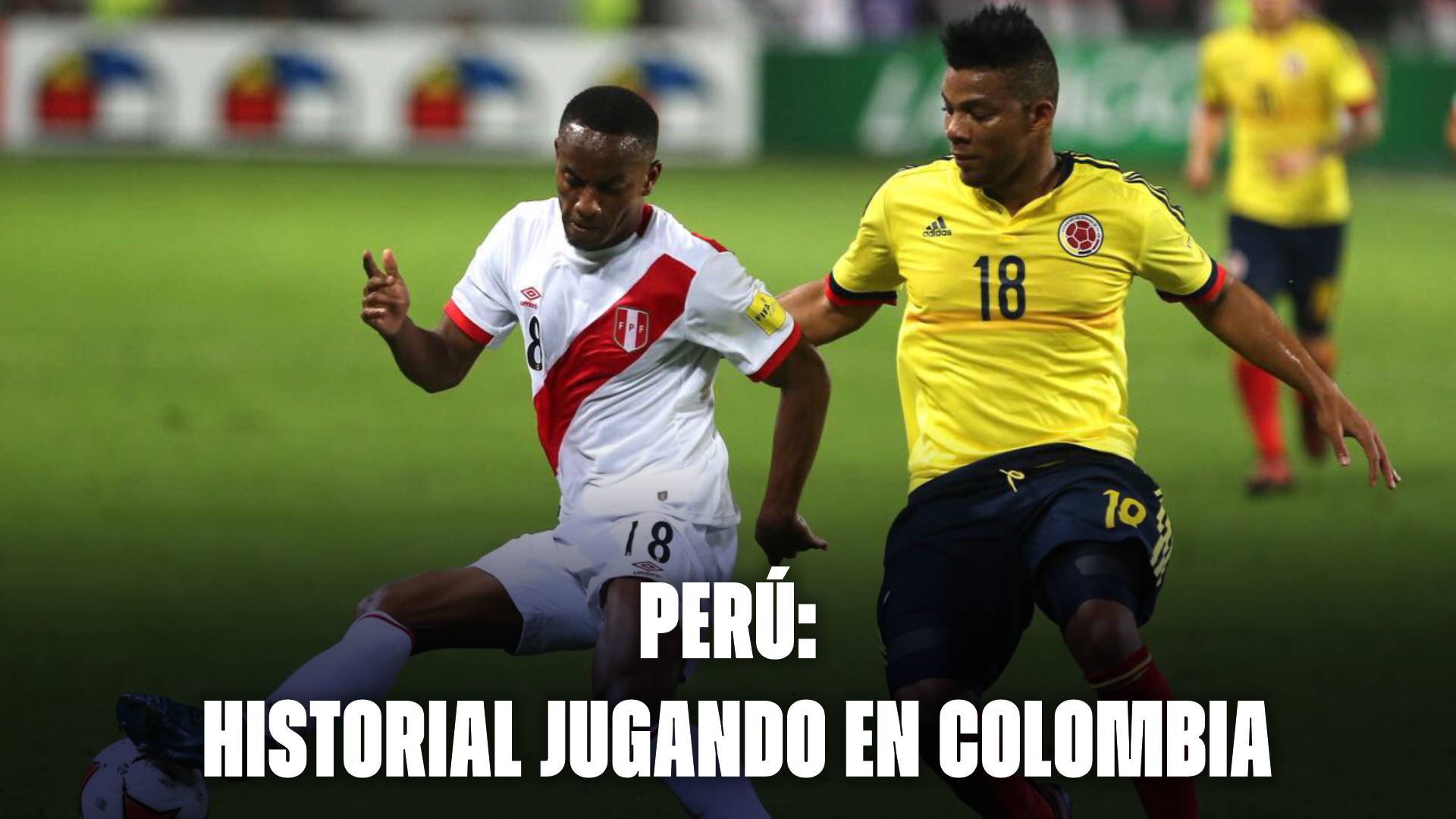 Perú jugando en Colombia: antecedentes y resultados
