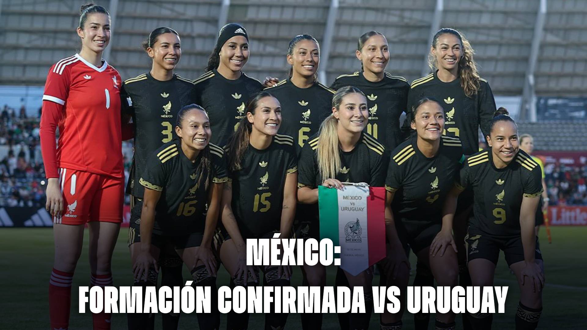 México femenino: formación confirmada vs Uruguay