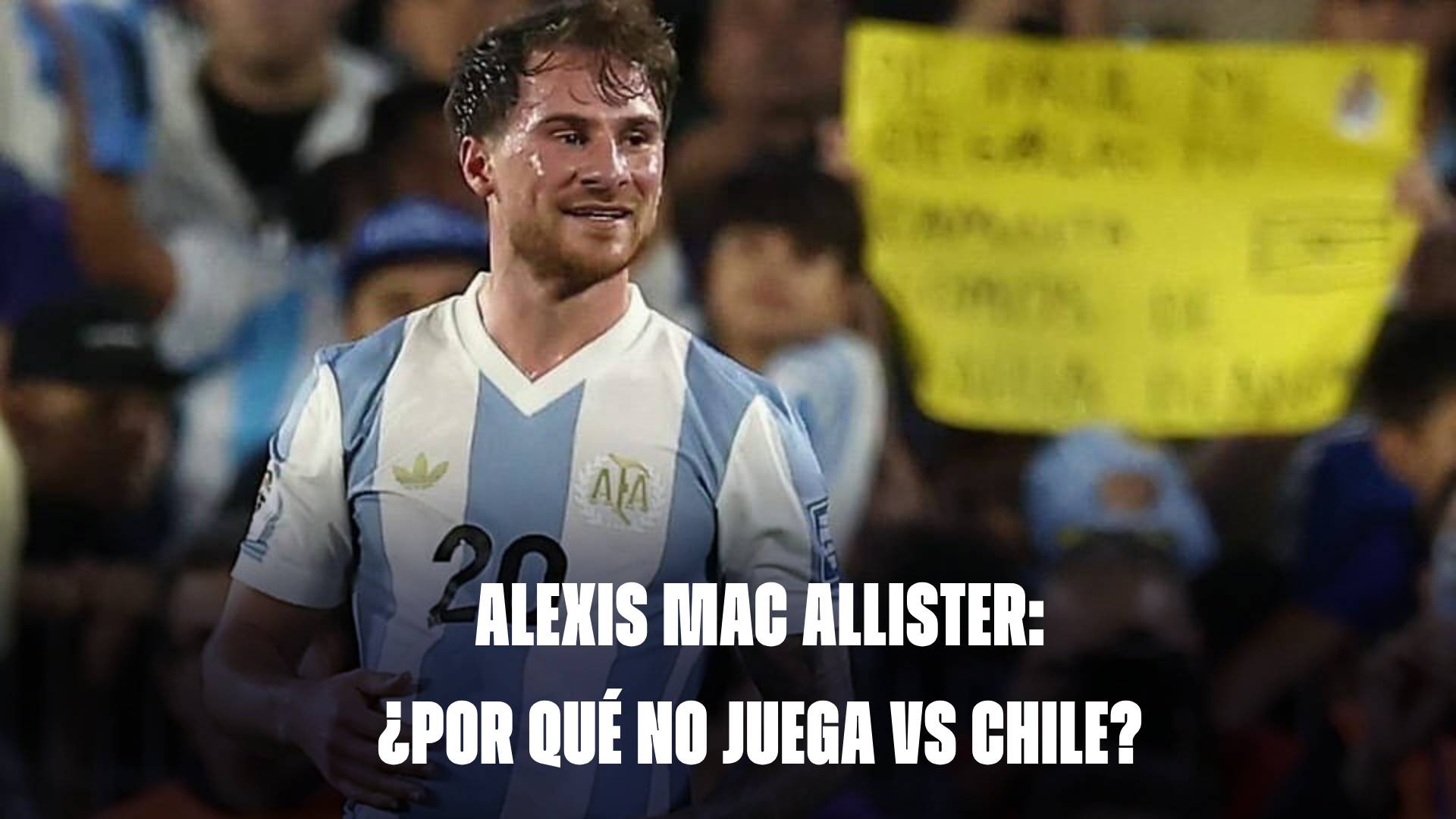 Alexis Mac Allister: ¿Por qué no juega vs Chile?