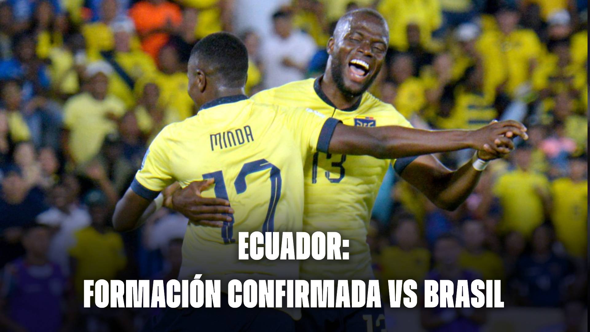 Selección de Ecuador hoy: alineación confirmada vs Brasil