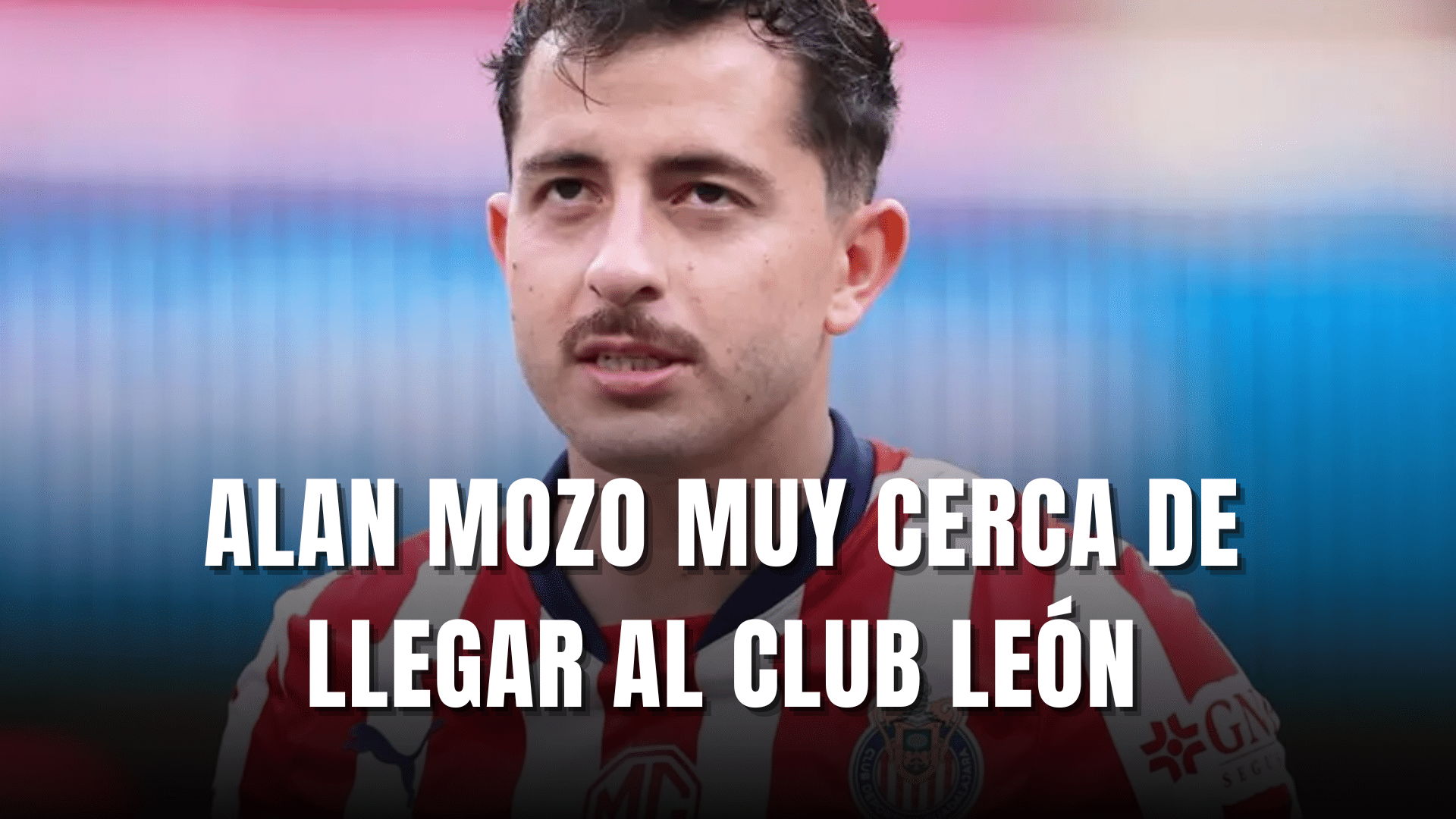 PORTADA_Alan Mozo muy cerca de llegar al Club León