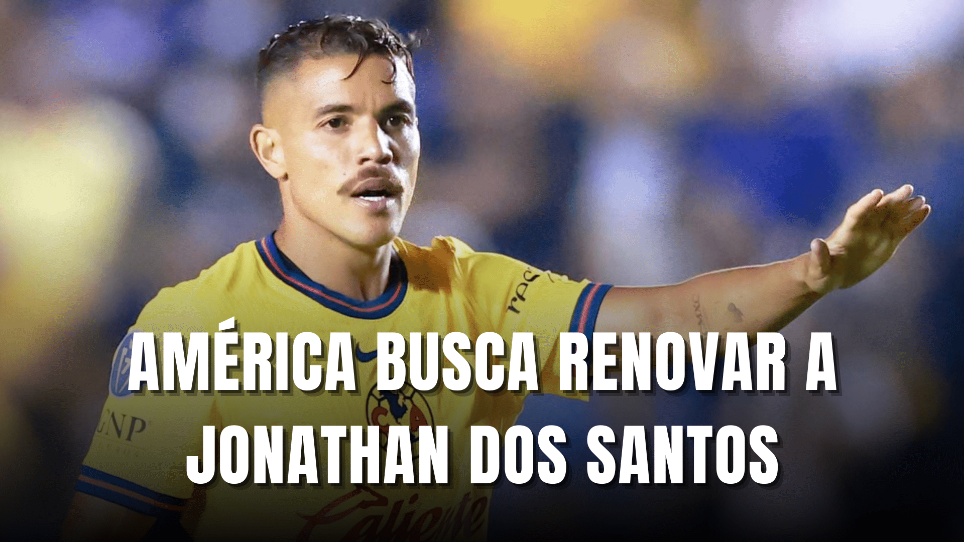 PORTADA_América busca renovar a Jonathan Dos Santos