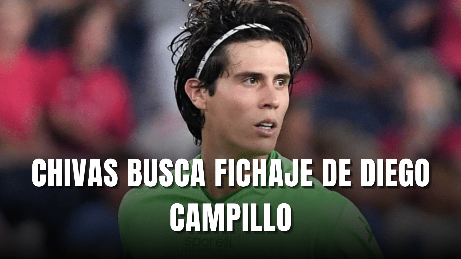 PORTADA_Chivas busca fichaje de Diego Campillo